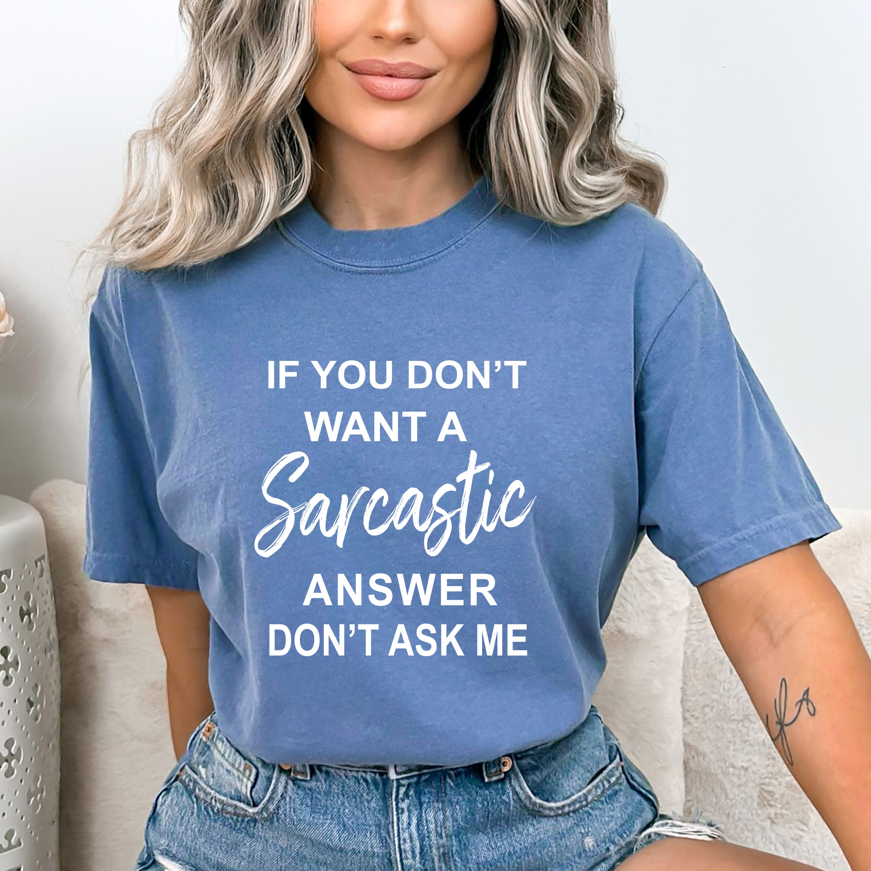 "if you don't want Sarcastic " - Bella Canvas T-Shirt