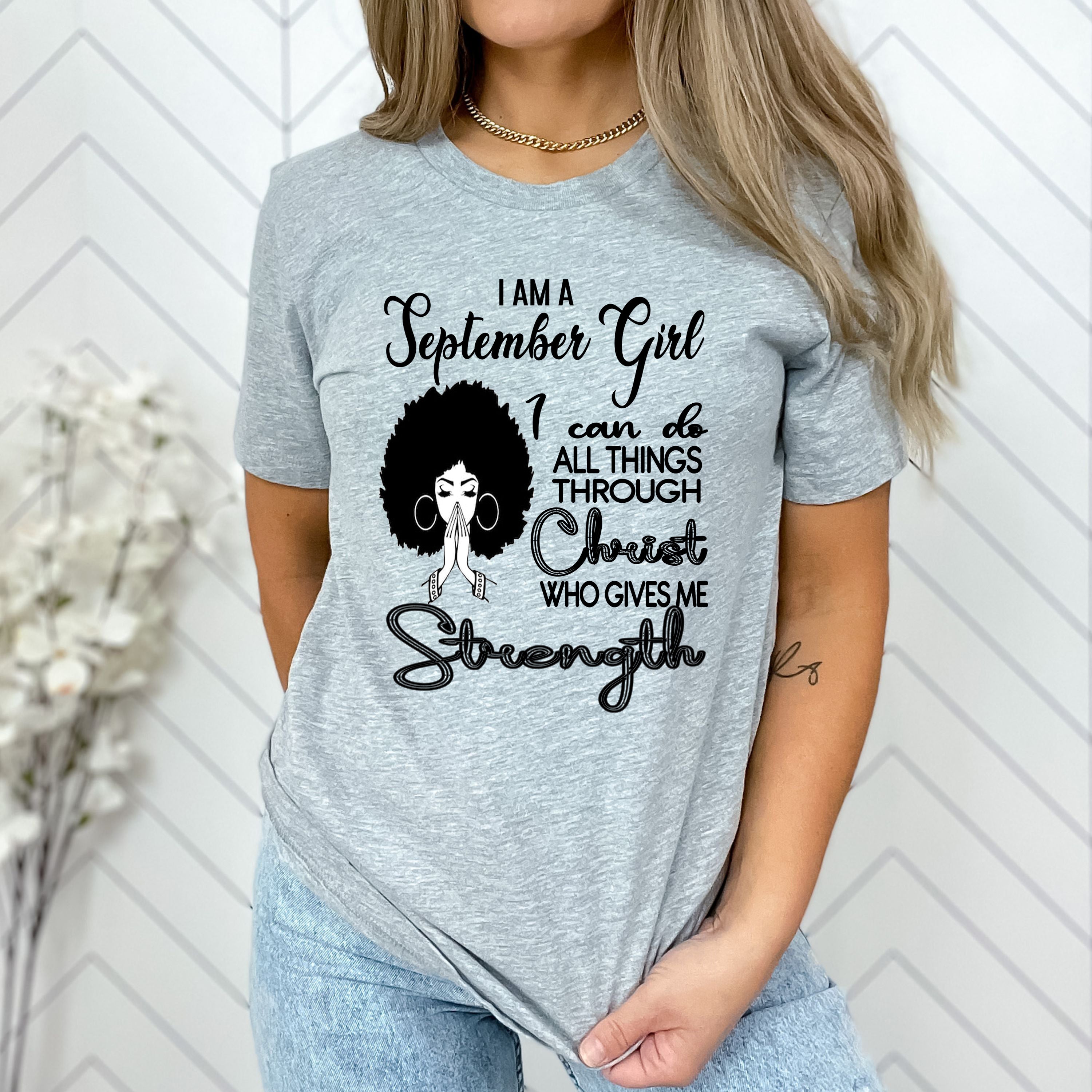 "SEPTEMBER GIRL Can Do All Things Through Christ Who Gives Me Strength",T-Shirt.