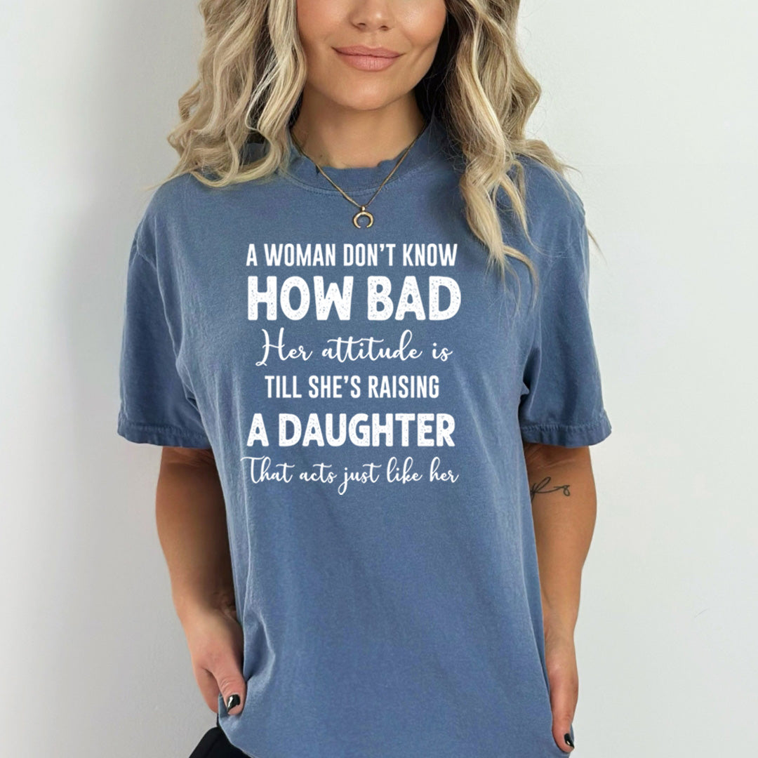 A Woman Don't Know How Bad Her Attitude - Bella Canvas