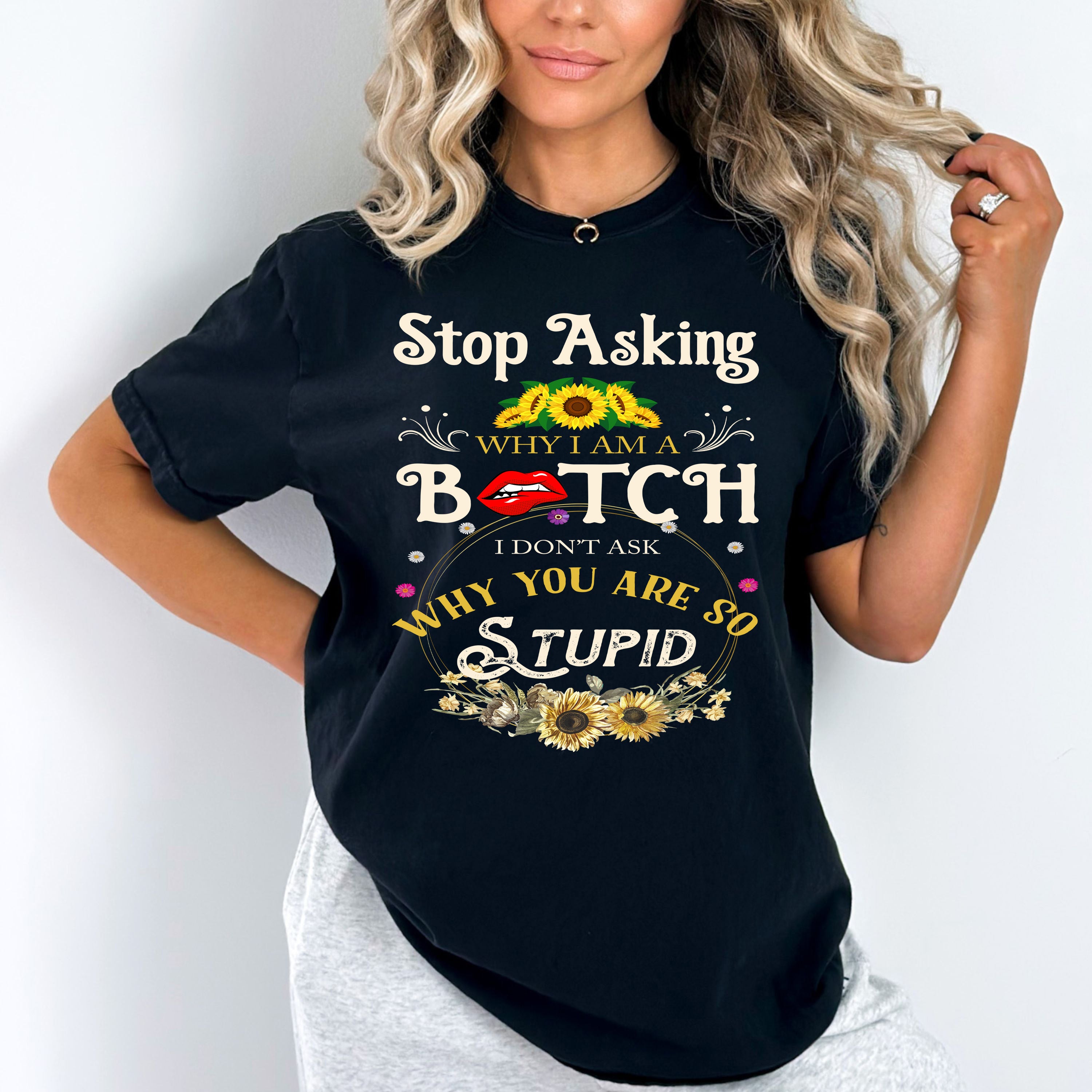 "Stop Asking Why I Am A Bitch"