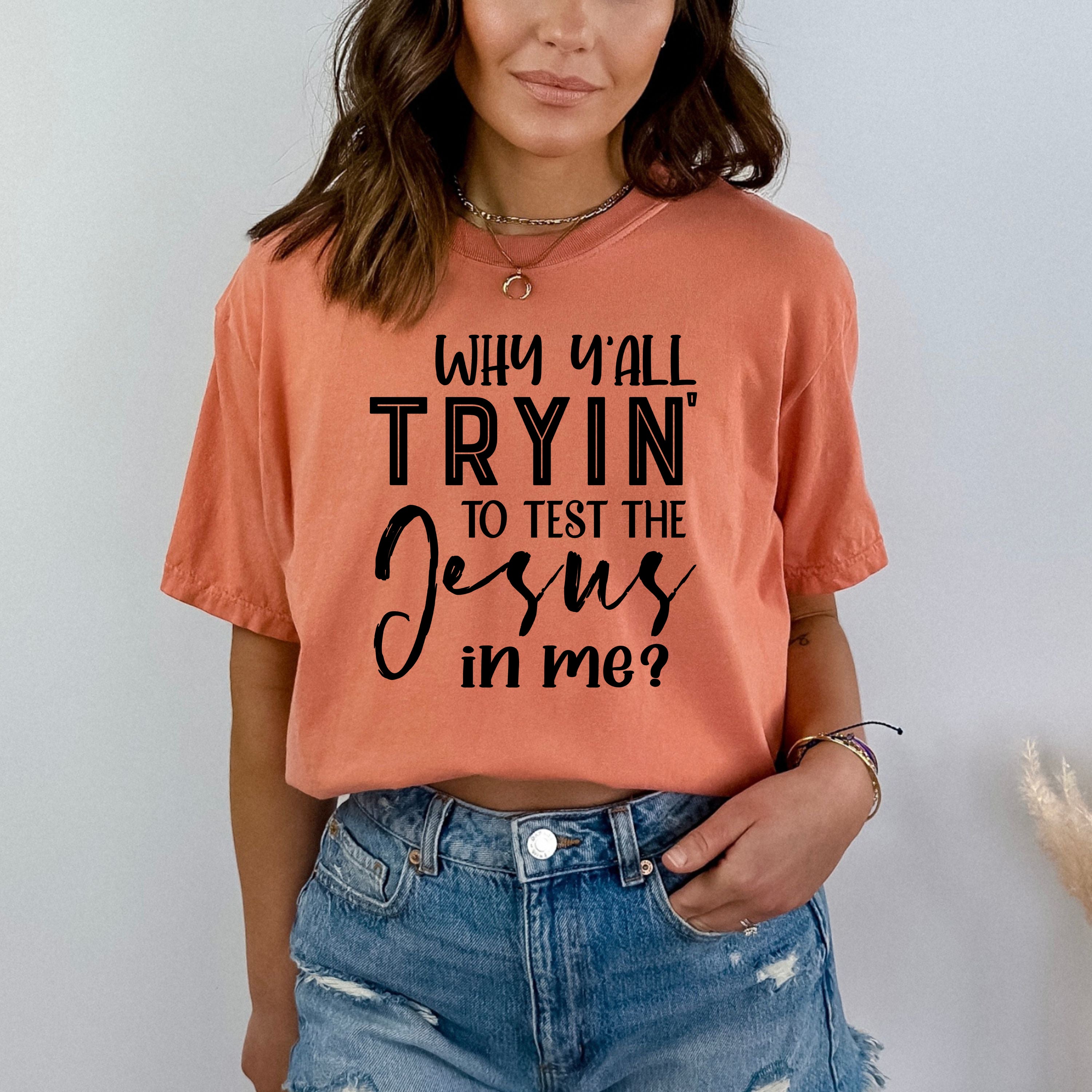 ''Why Y'all Trying To Test The Jesus"-Bella Canvas T-Shirt