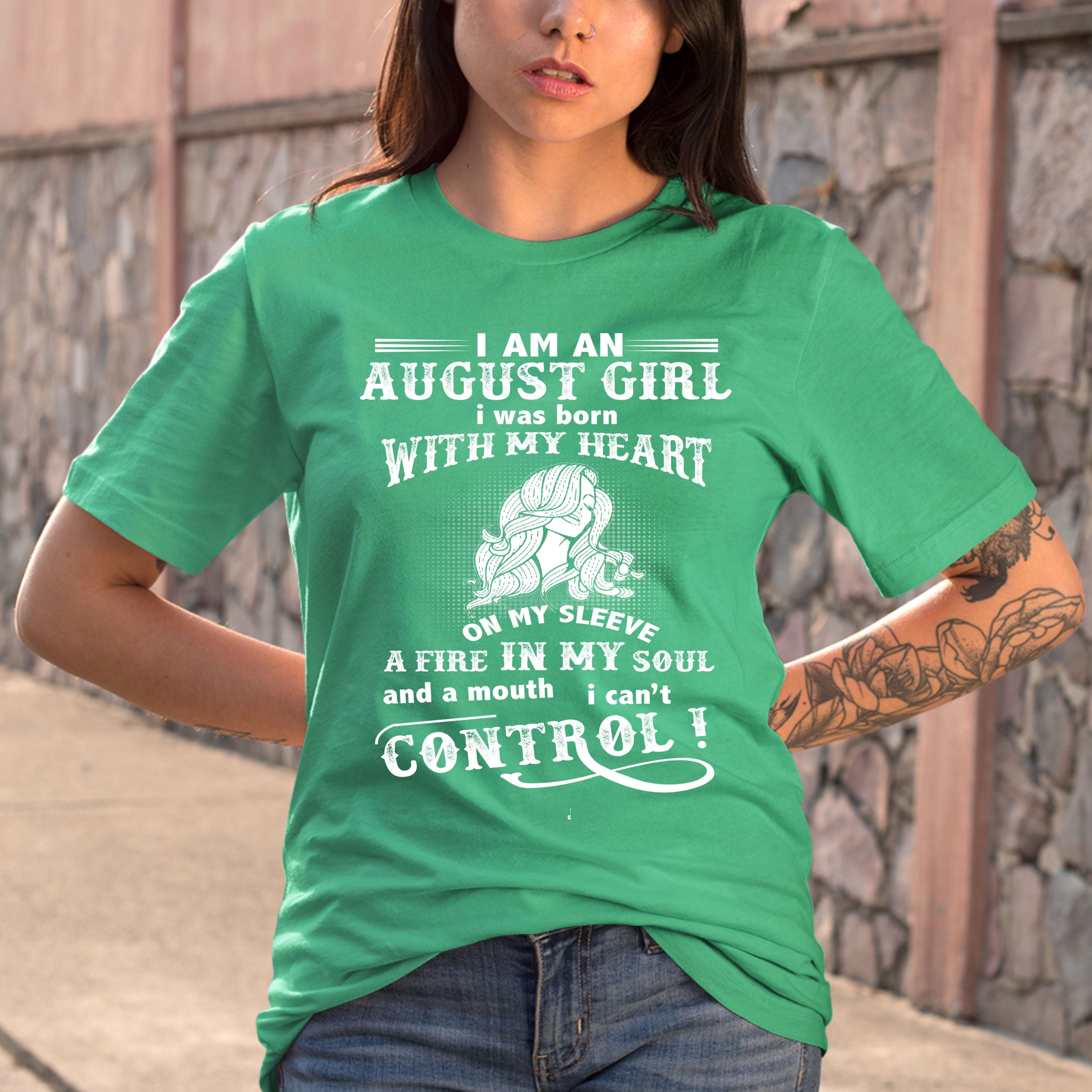 I Am a August  Girl ( Fire In My Soul )- Bella Canvas