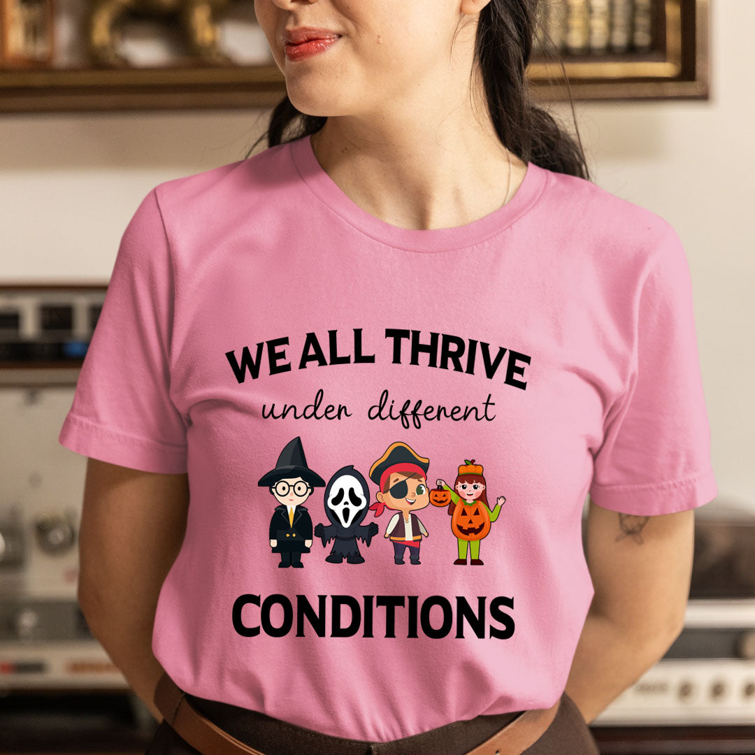 We'll Thrive Under Different Condition - Unisex T-Shirt