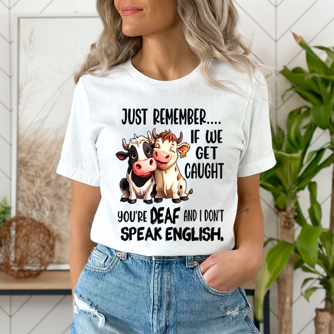 You're DEAF And  I don't speak English. T-Shirt