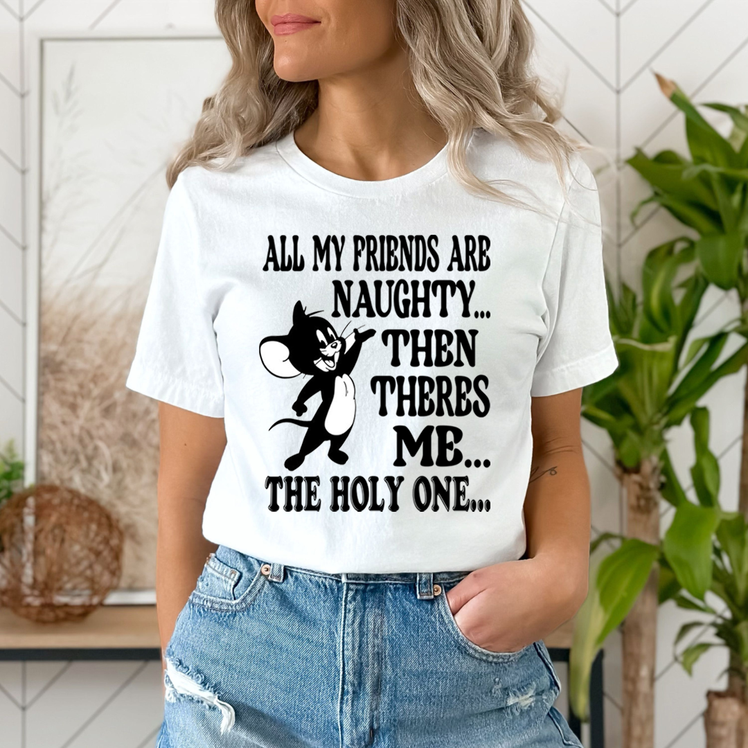 All My Friends Are Naughty  - Unisex T-Shirt