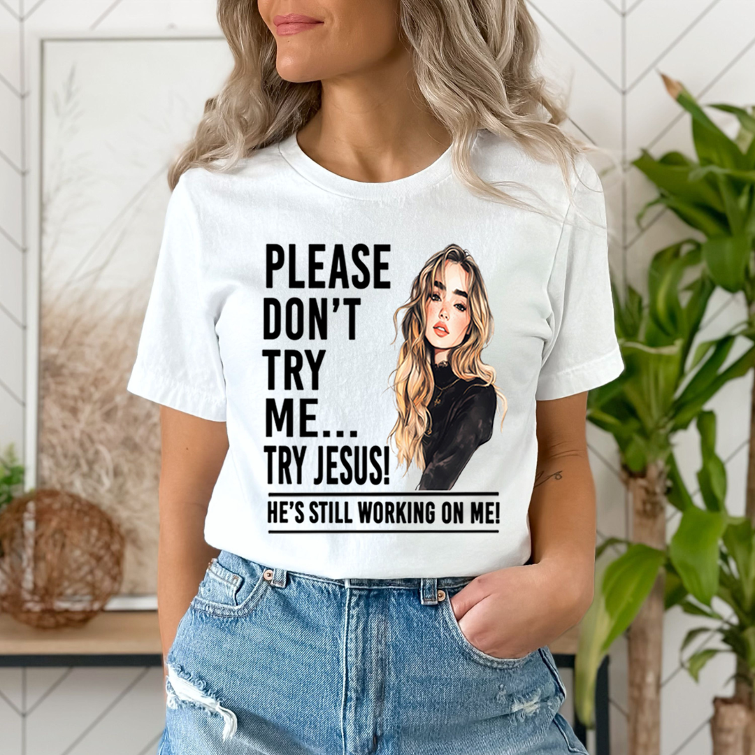 Please Don't Try Me - Unisex T-Shirt