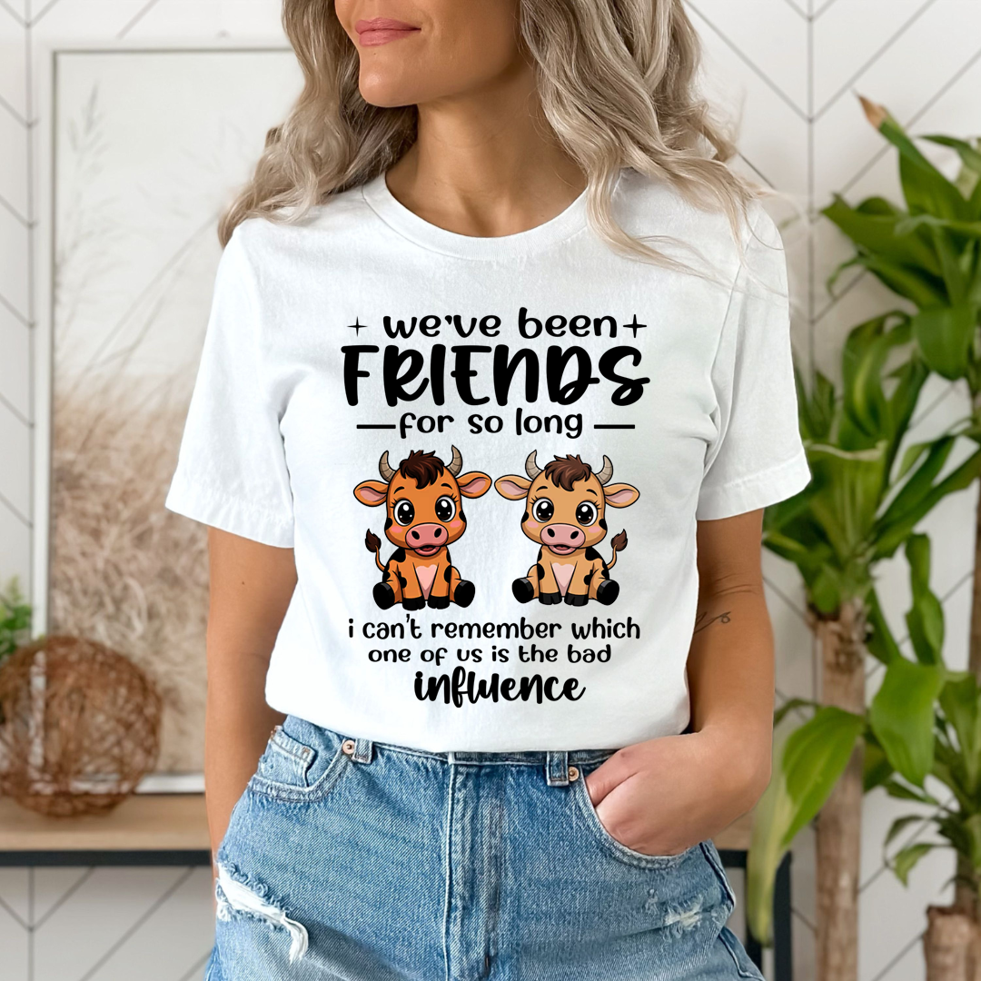We Have Been Friends for So Long As Bad Influence -  T-Shirt