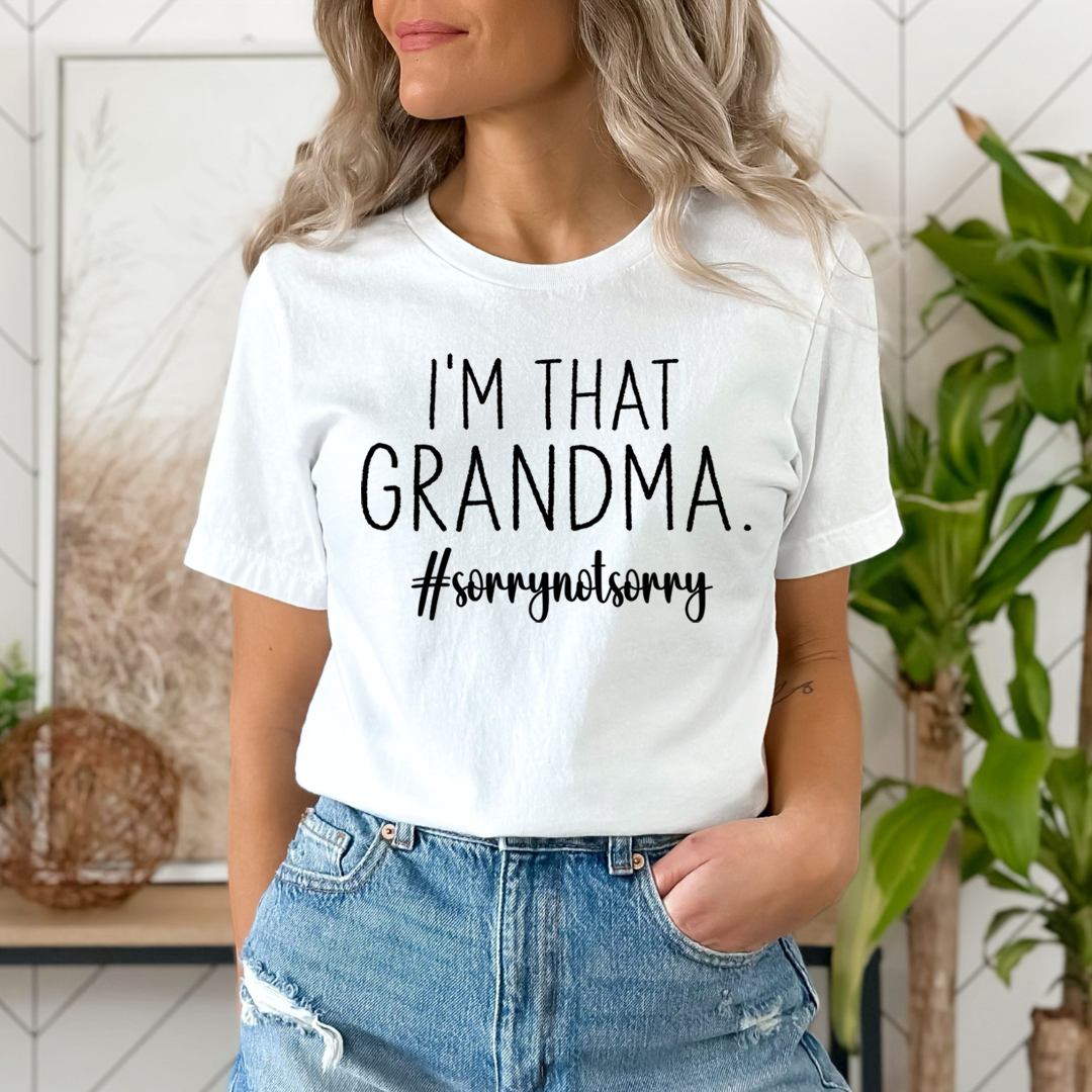 I'm That Grandma #sorrynotsorry - Unisex T-Shirt