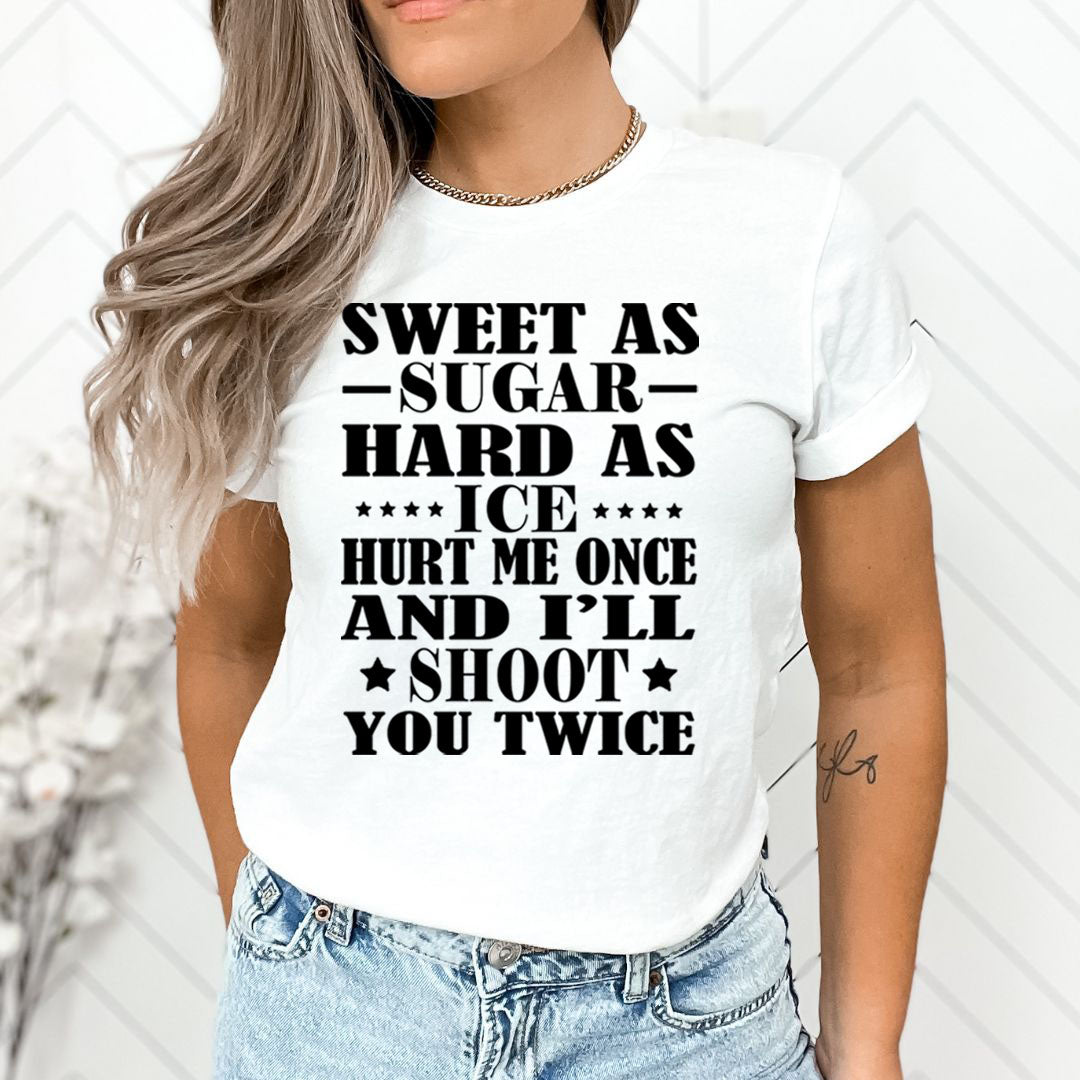 Hurt Me Once And I'll Shoot You Twice - Unisex T-Shirt