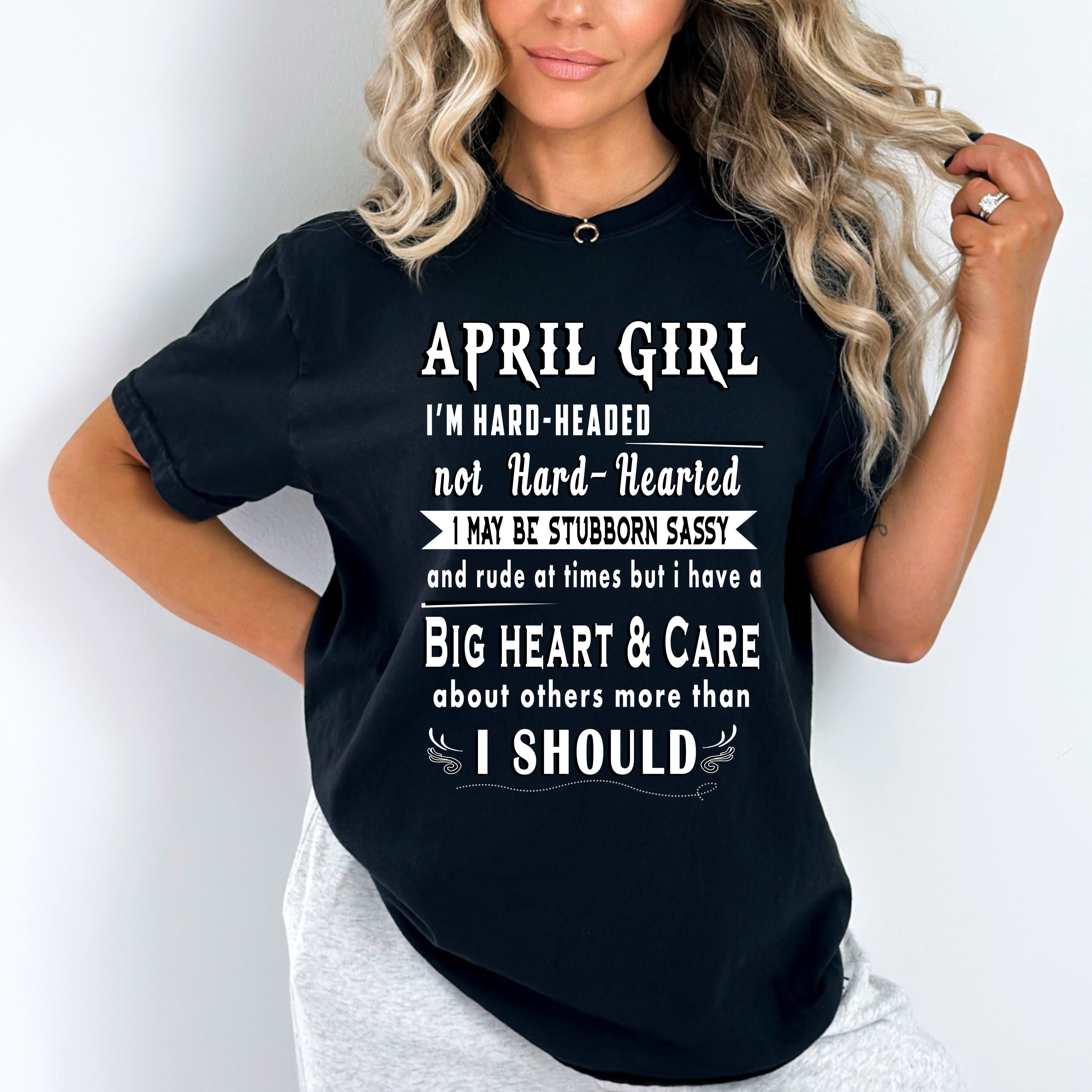 "April Girl I'm Hard Headed, Not Hard Hearted" -Black And Grey