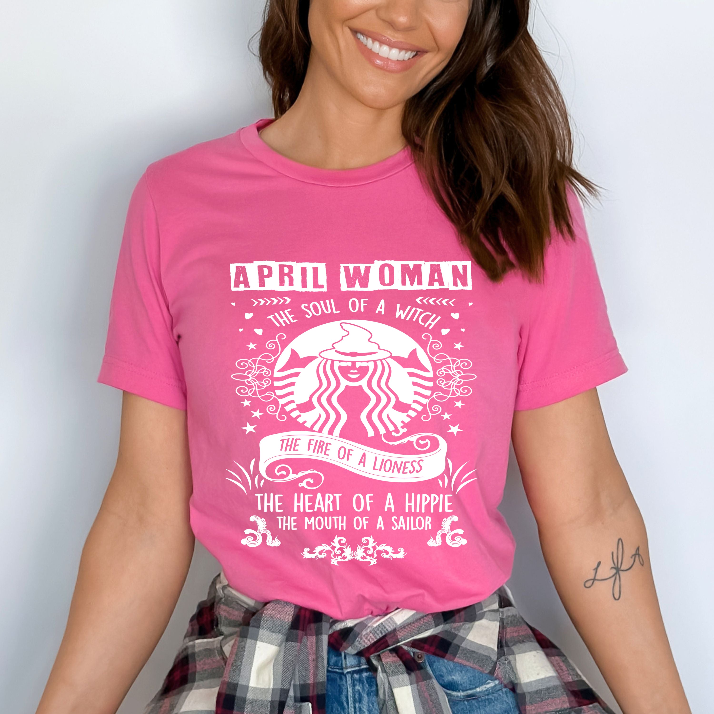 "APRIL WOMAN The Soul Of A Witch The Fire Of A Lioness The Heart Of A Hippie...",T-Shirt.