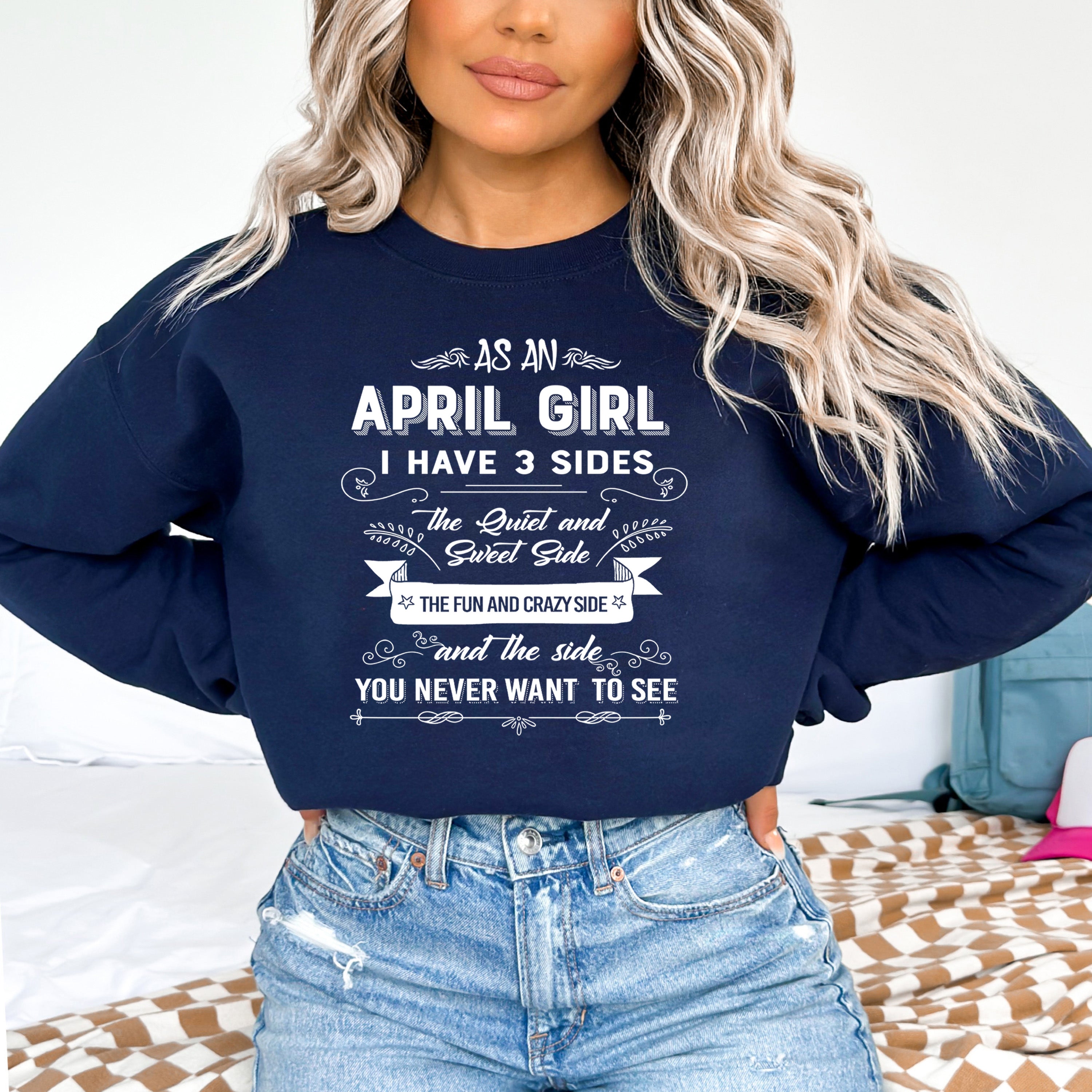 As An April Girl I Have 3 Sides - Sweatshirt & Hoodie