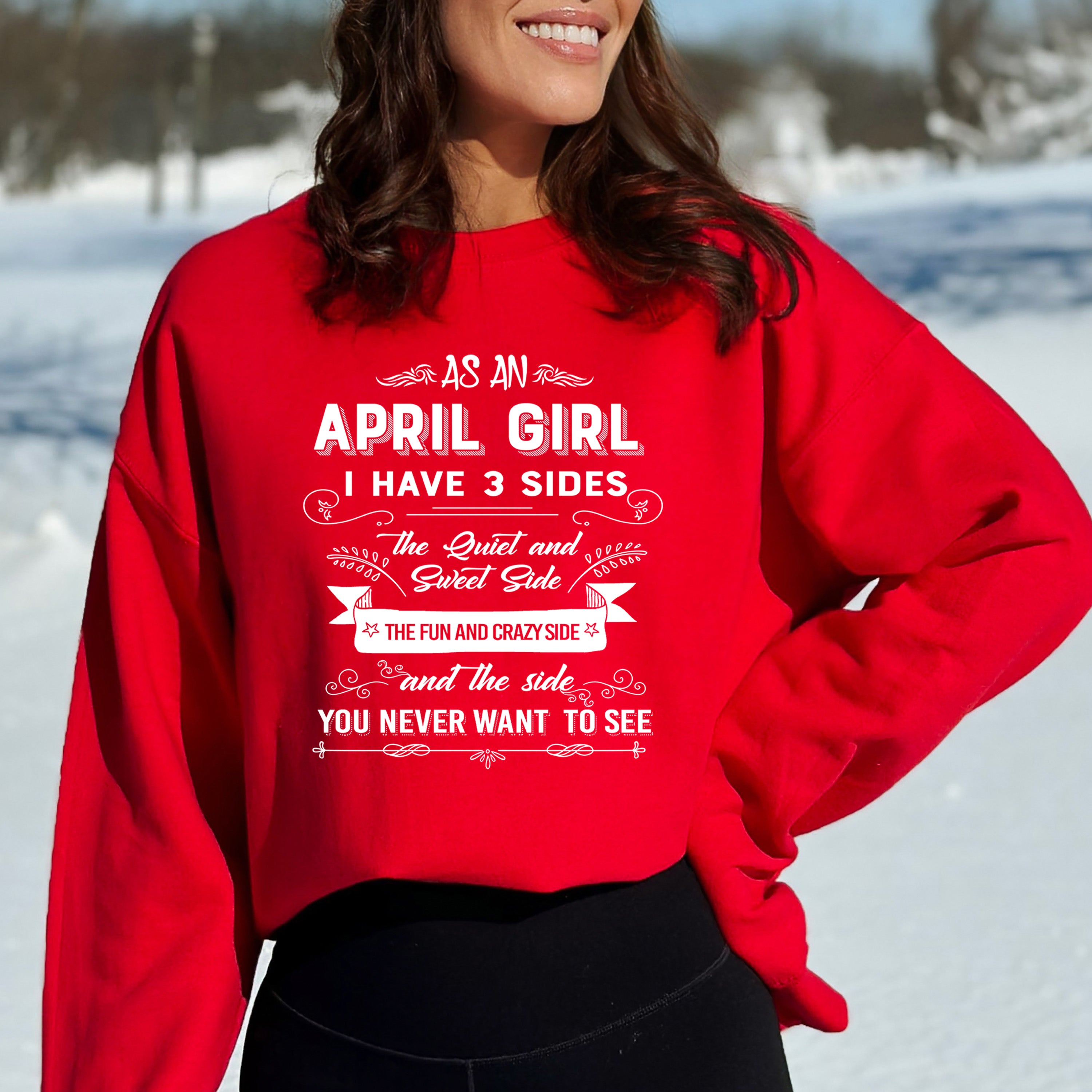As An April Girl I Have 3 Sides - Sweatshirt & Hoodie