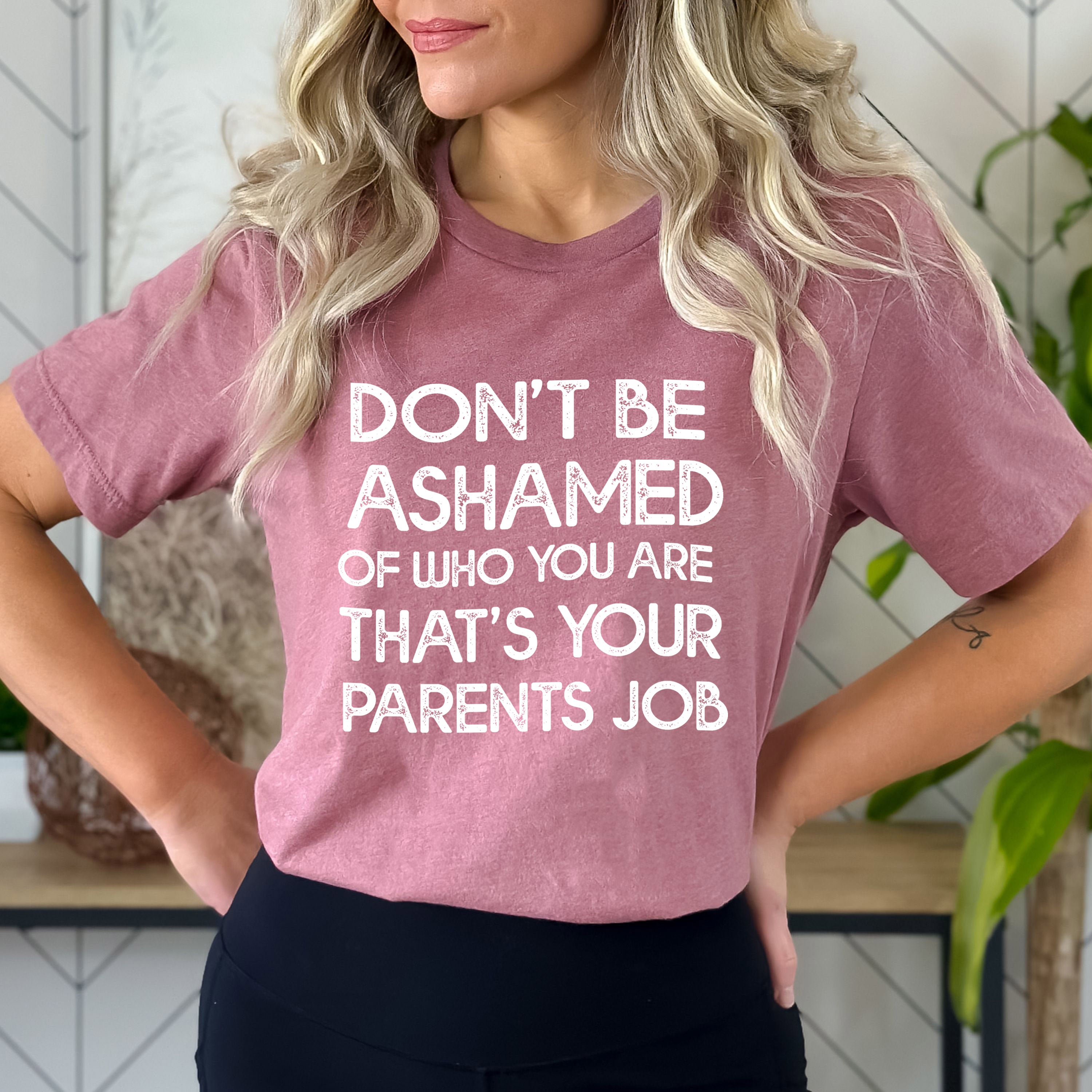 Don't Be Ashamed  - Bella Canvas