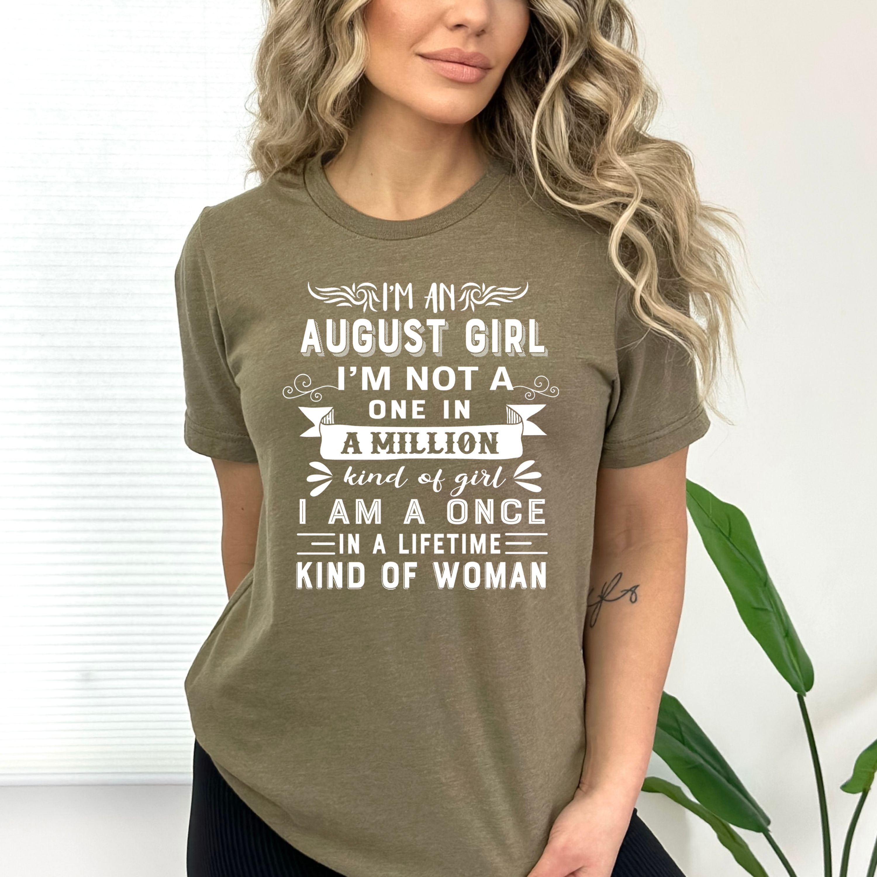 I'm August Girl ( Once In A Lifetime) - Bella Canvas
