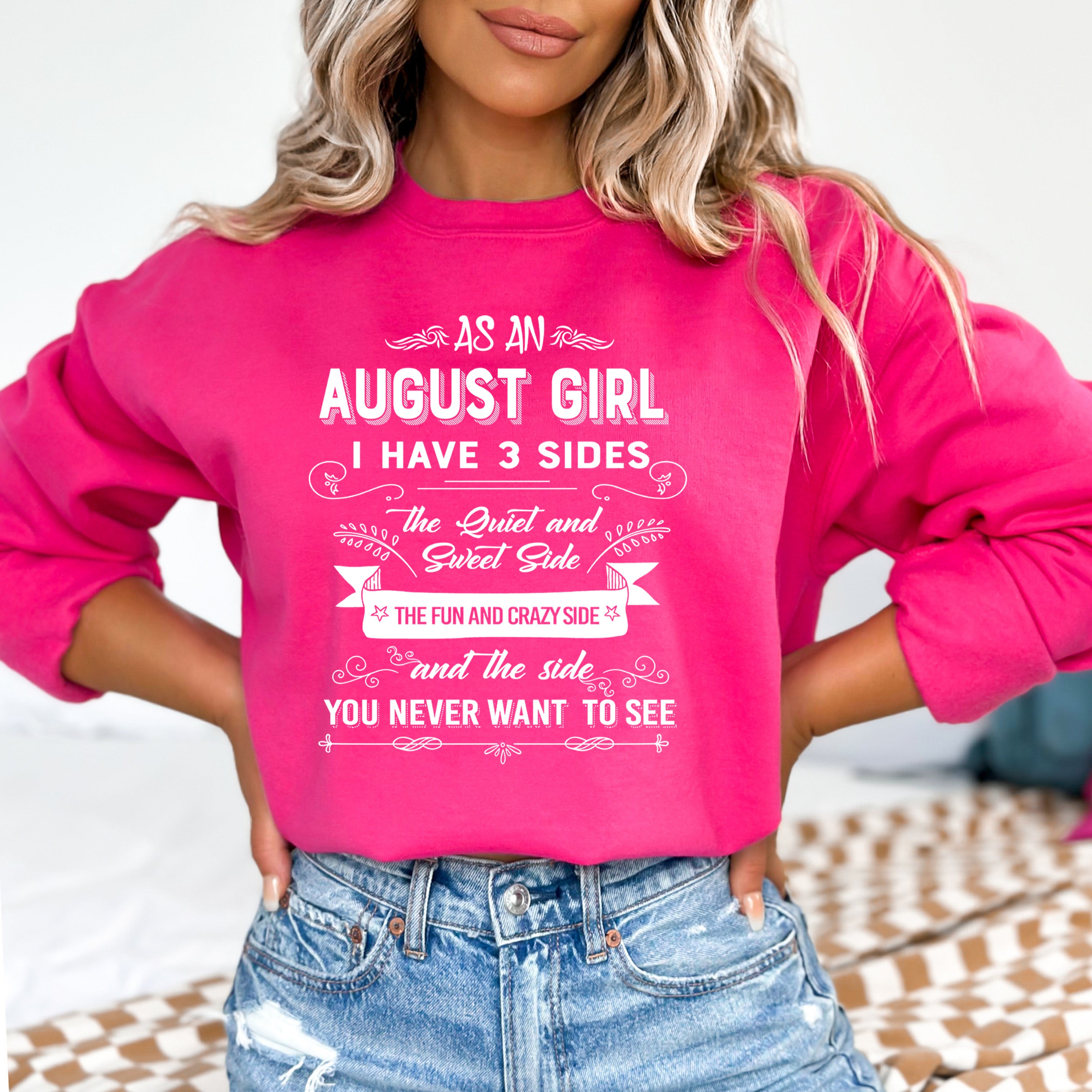 AS AN AUGUST GIRL I HAVE 3 SIDES - SWEATSHIRT & HOODIE