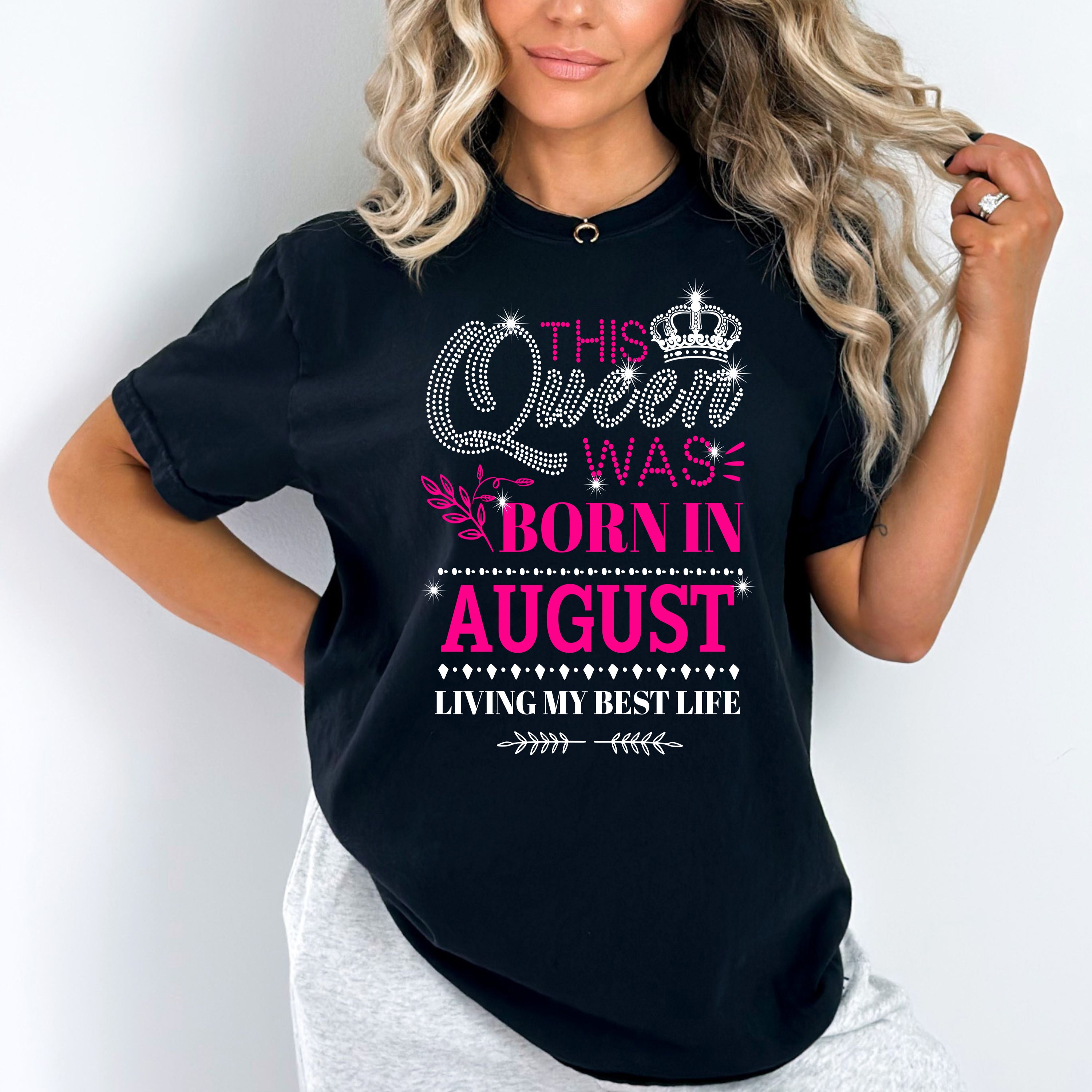"This Queen Was Born In AUGUST Birthday"