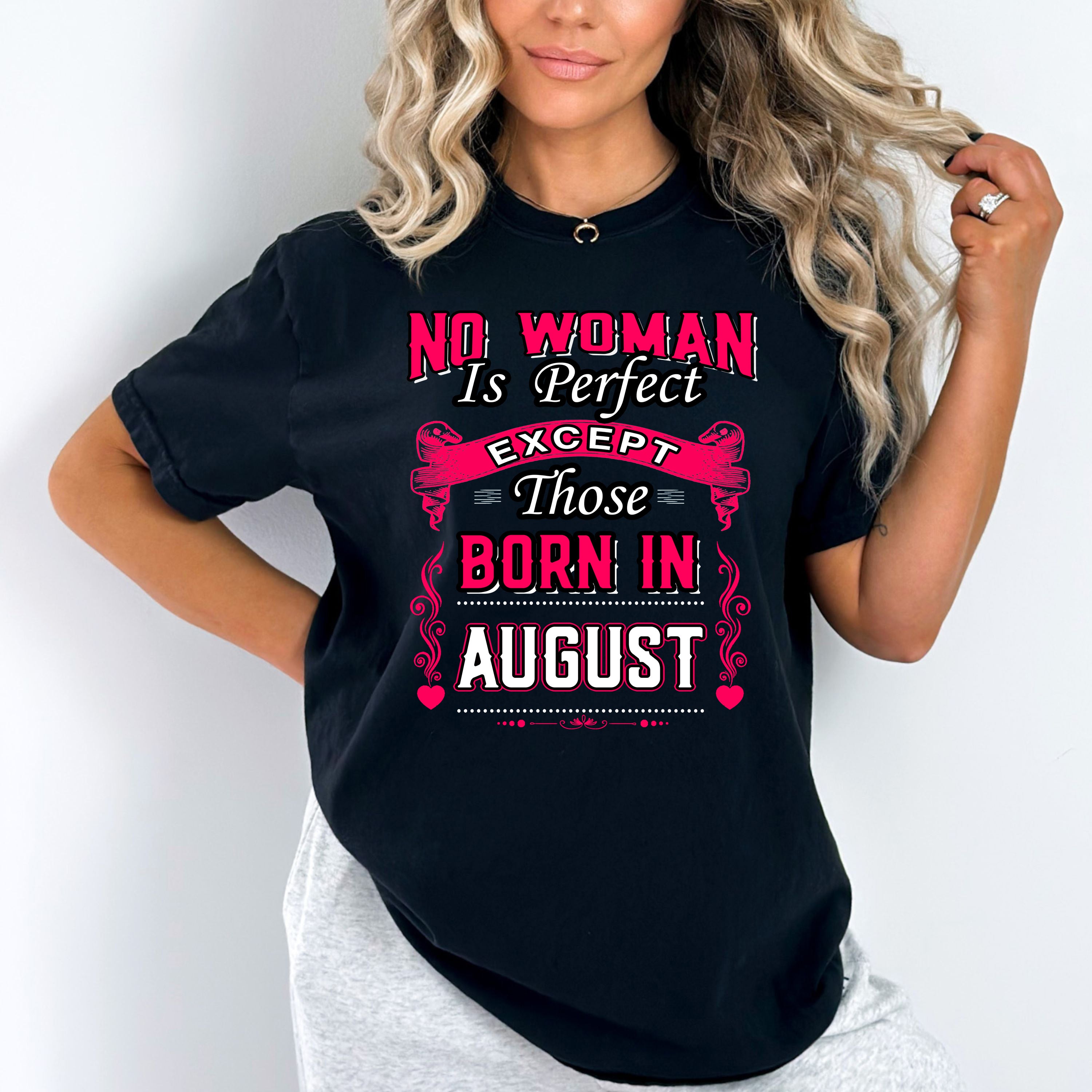 "No Woman Is Perfect Except August Born"