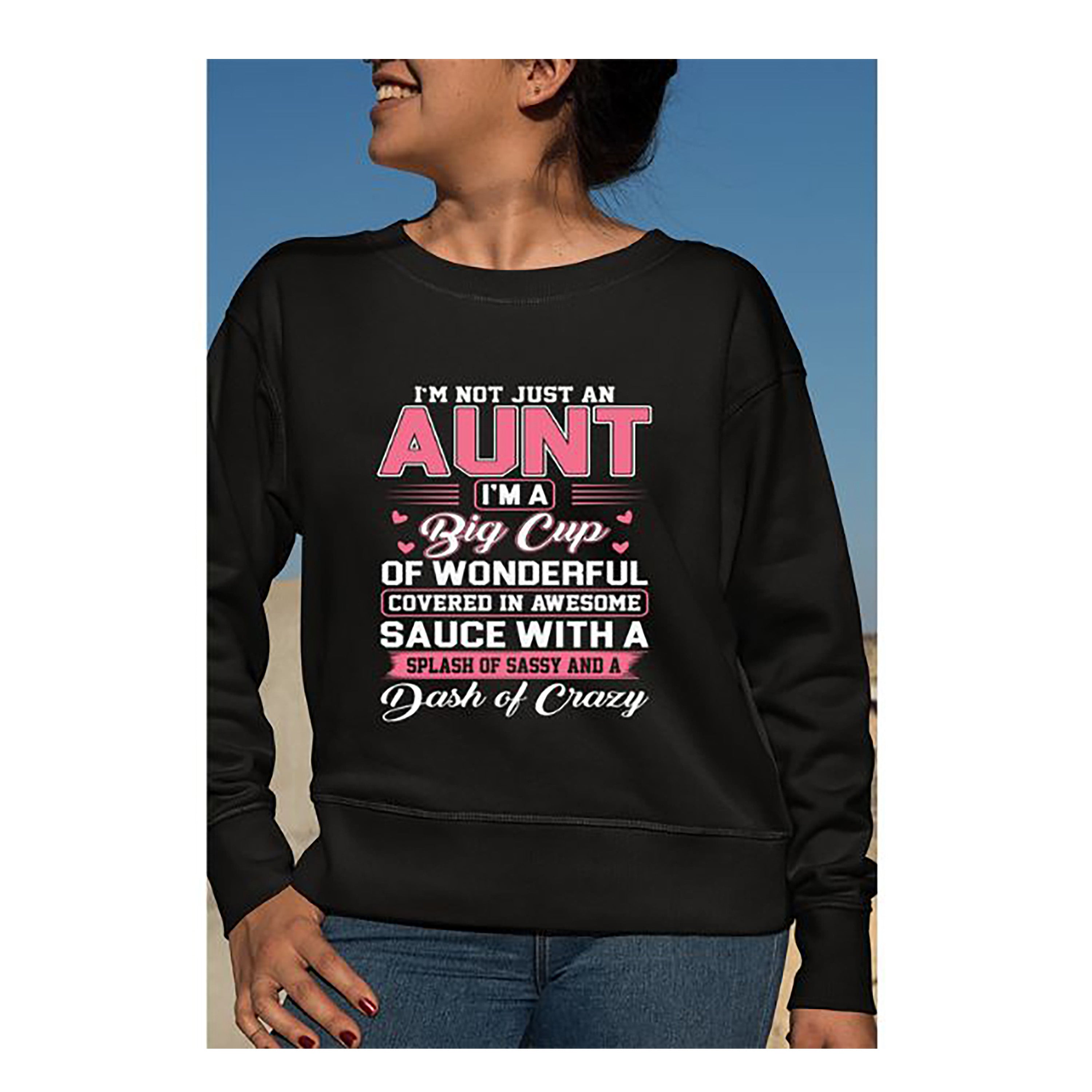 "I'M NOT JUST AN AUNT" Hoodie & Sweatshirt