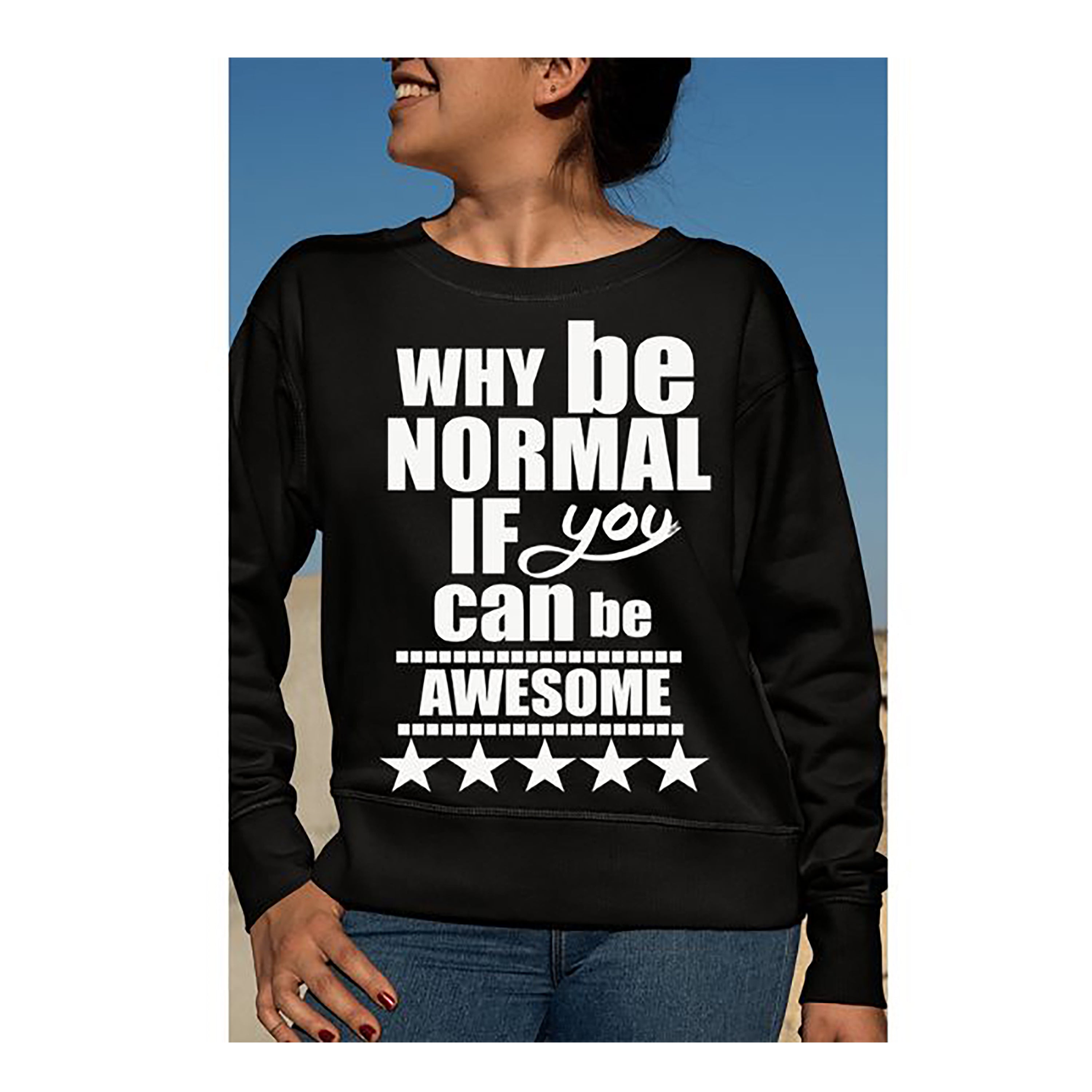 "Why Be Normal If You Can Be Awesome" Hoodie & Sweatshirt