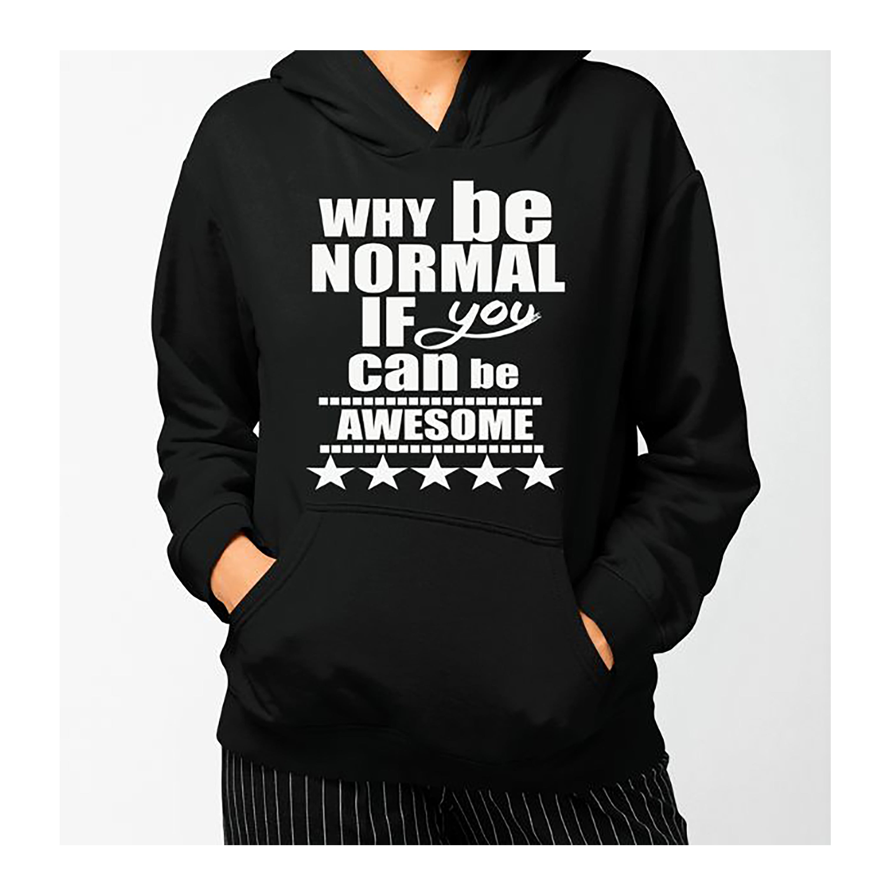 "Why Be Normal If You Can Be Awesome" Hoodie & Sweatshirt