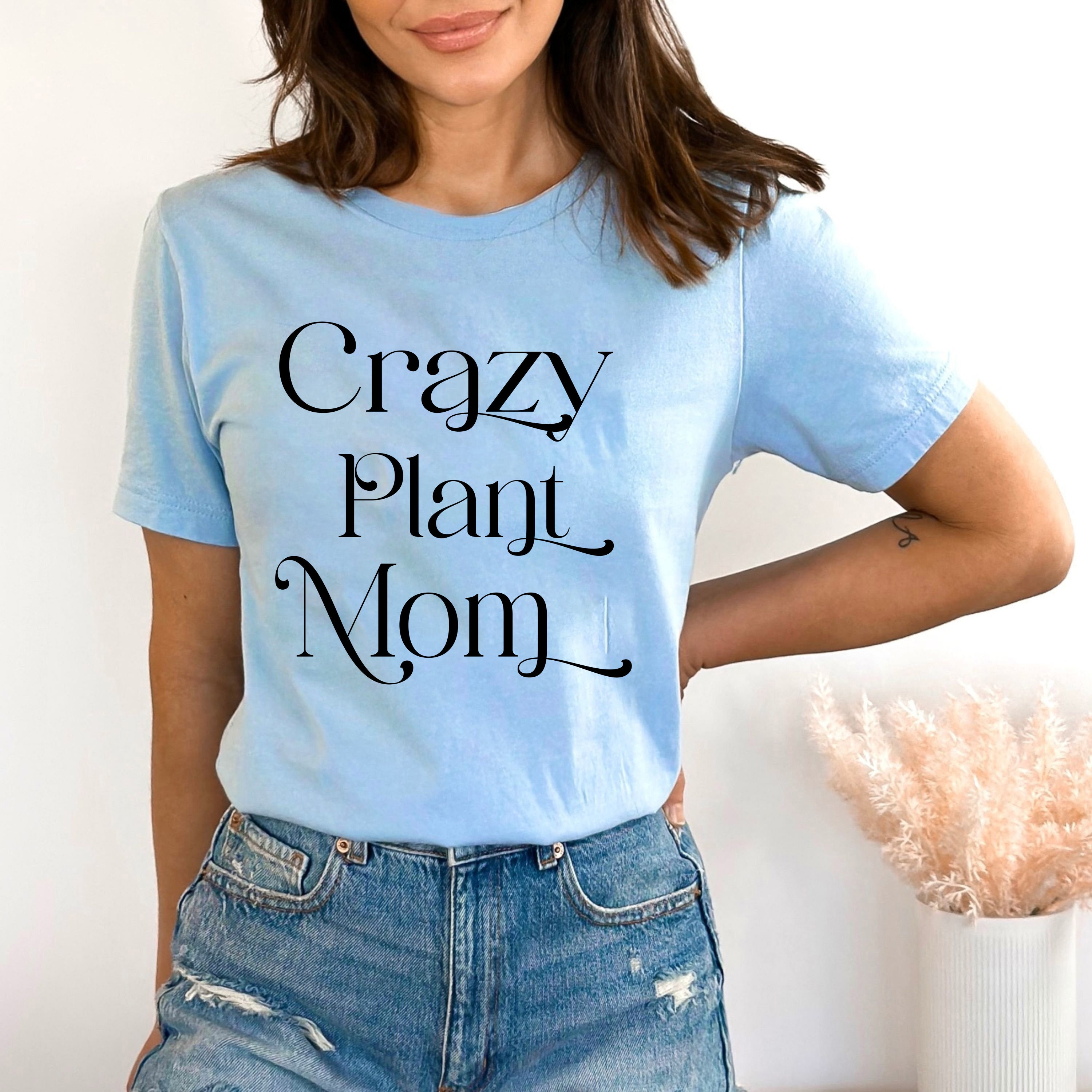 Crazy Plant Mom - Bella canvas
