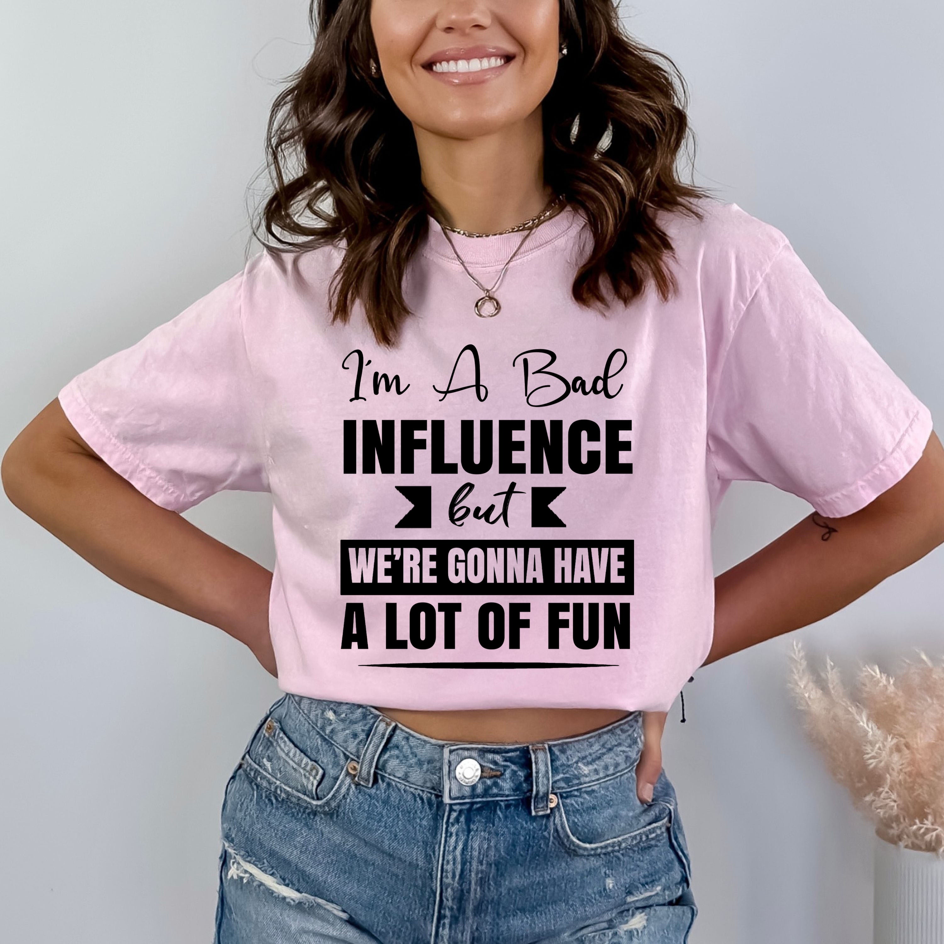 I'm A Bad Influence - Bella canvas