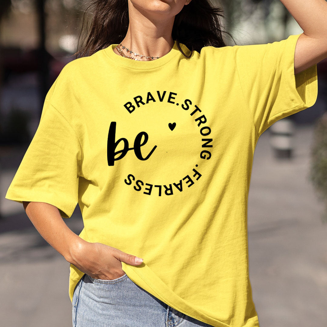 Be Brave Strong Fearless - Bella Canvas