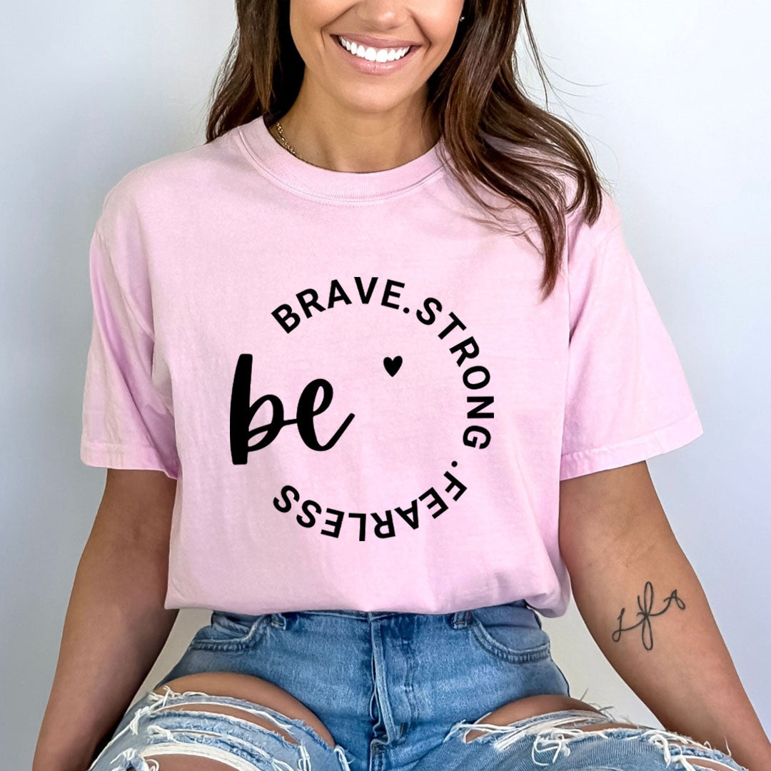 Be Brave Strong Fearless - Bella Canvas