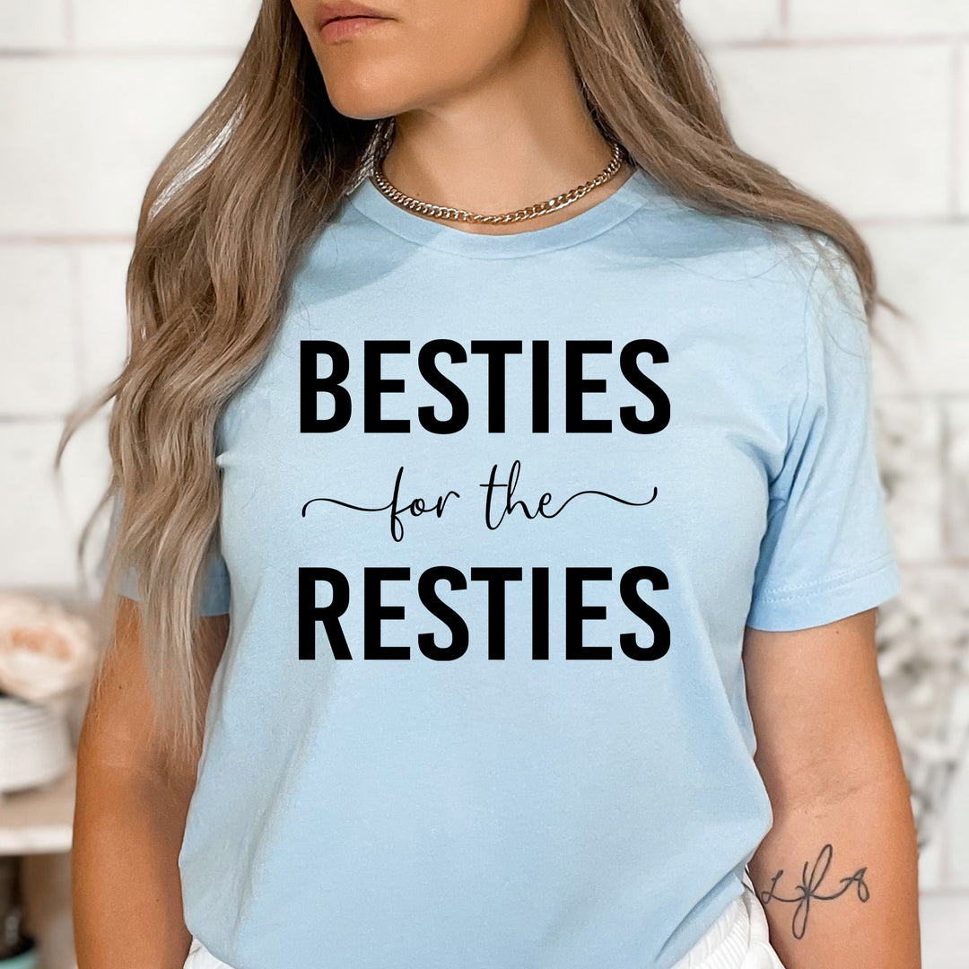 Besties For The Resties - Bella Canvas
