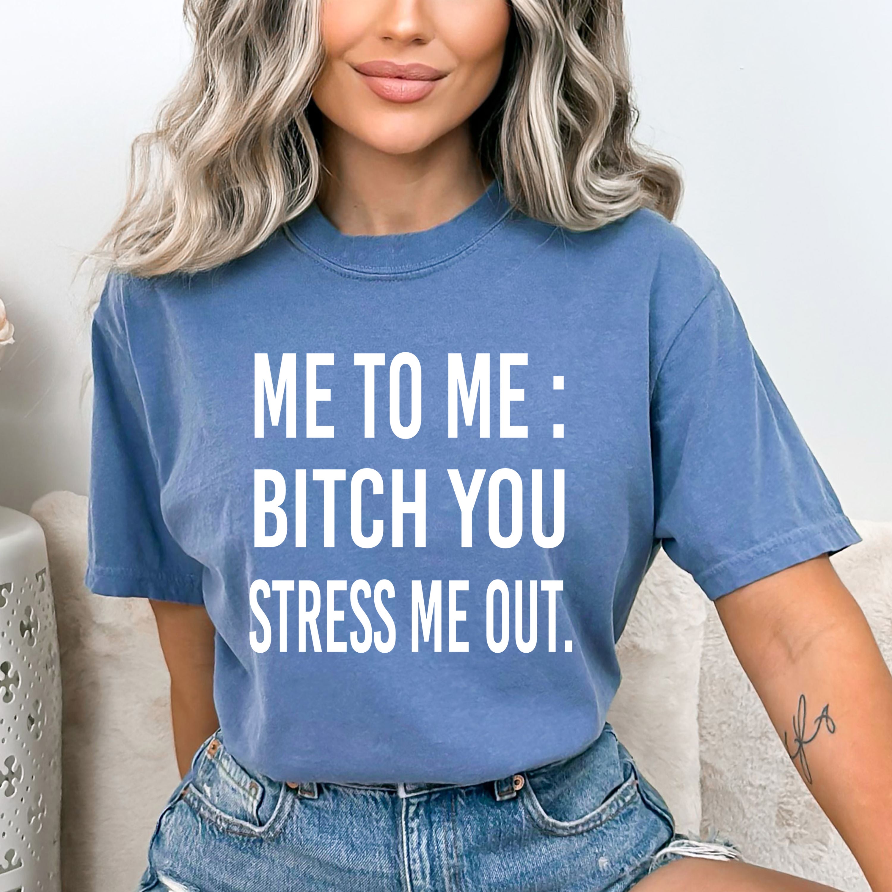 BITCH YOU STRESS ME OUT-White- Bella Canvas