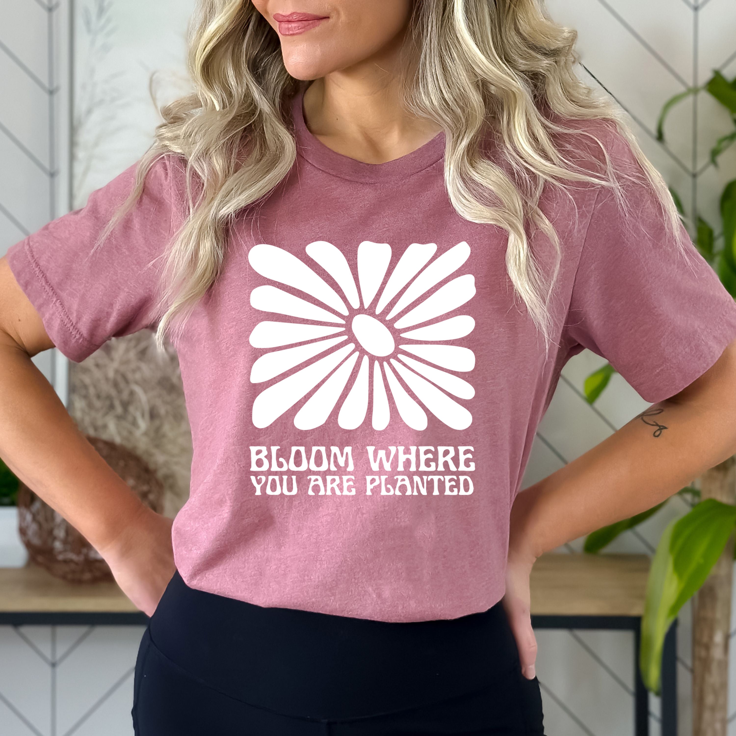 Bloom Where You Are Planted - Bella canvas