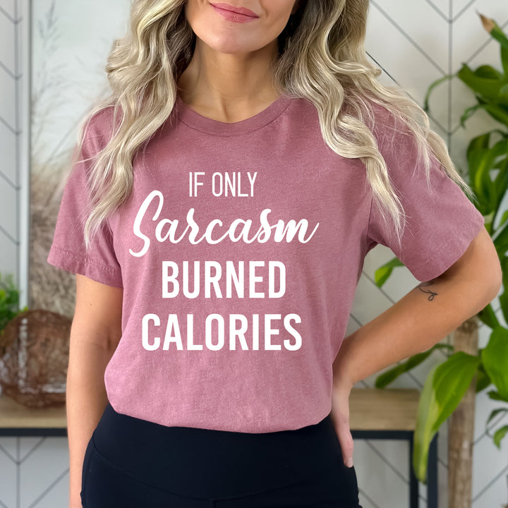 Sarcasm Burned Calories - Bella Canvas