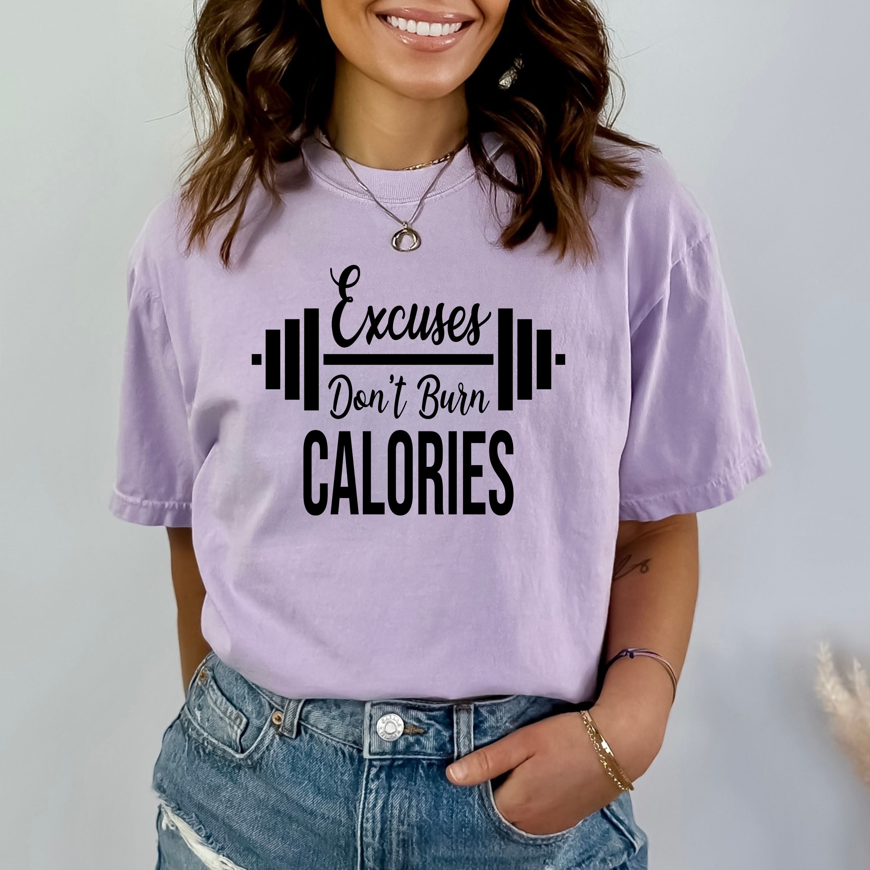 Excuses Don't Burn Calories - Bella Canvas