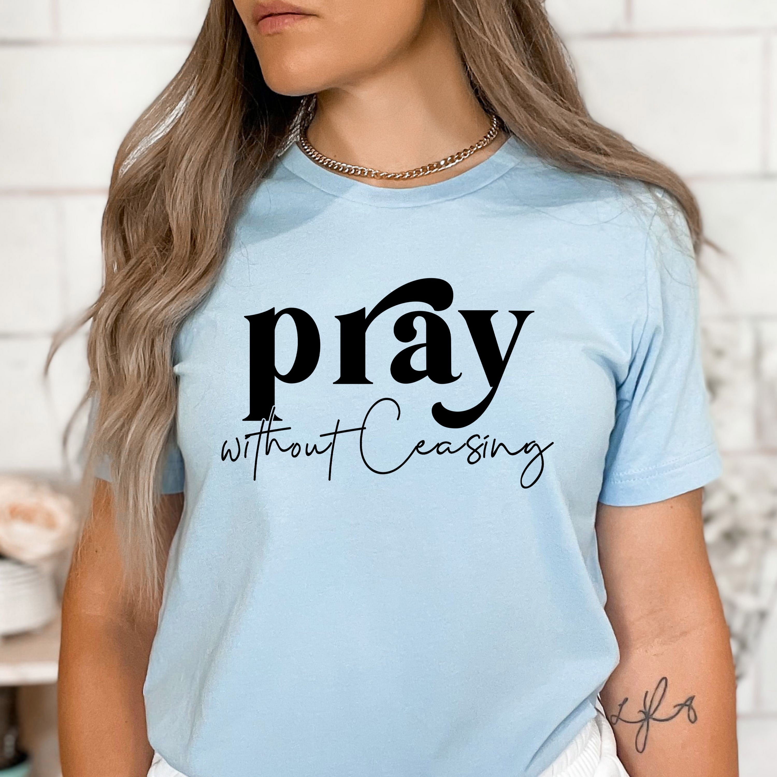 Pray Without Ceasing - Bella Canvas