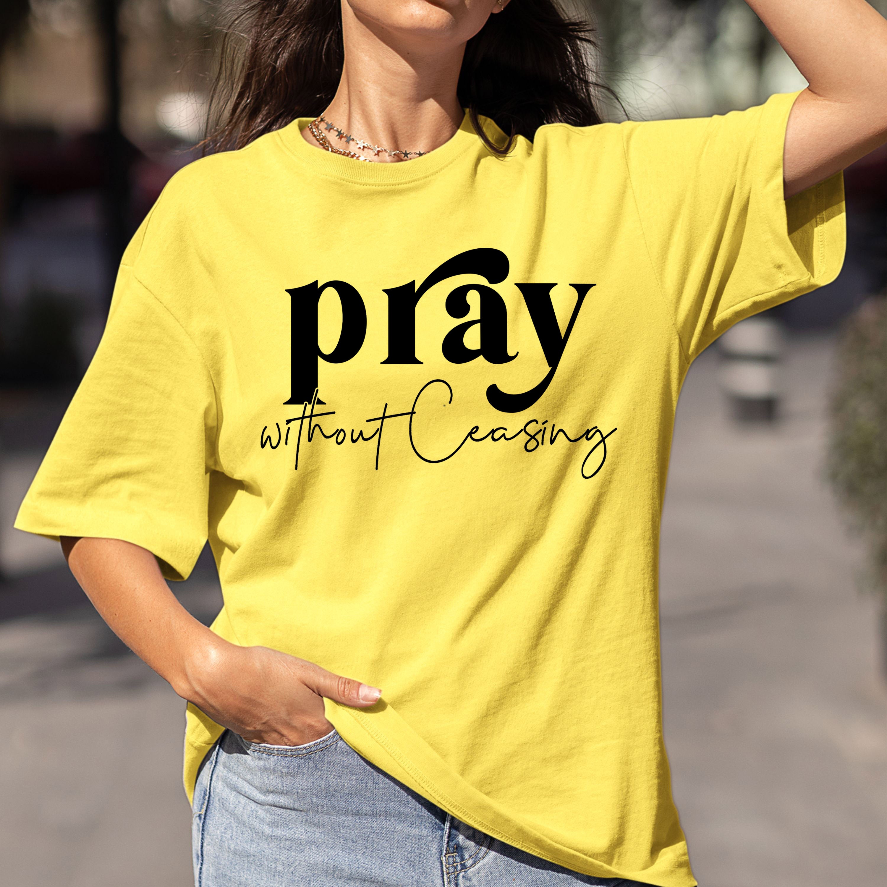 Pray Without Ceasing - Bella Canvas