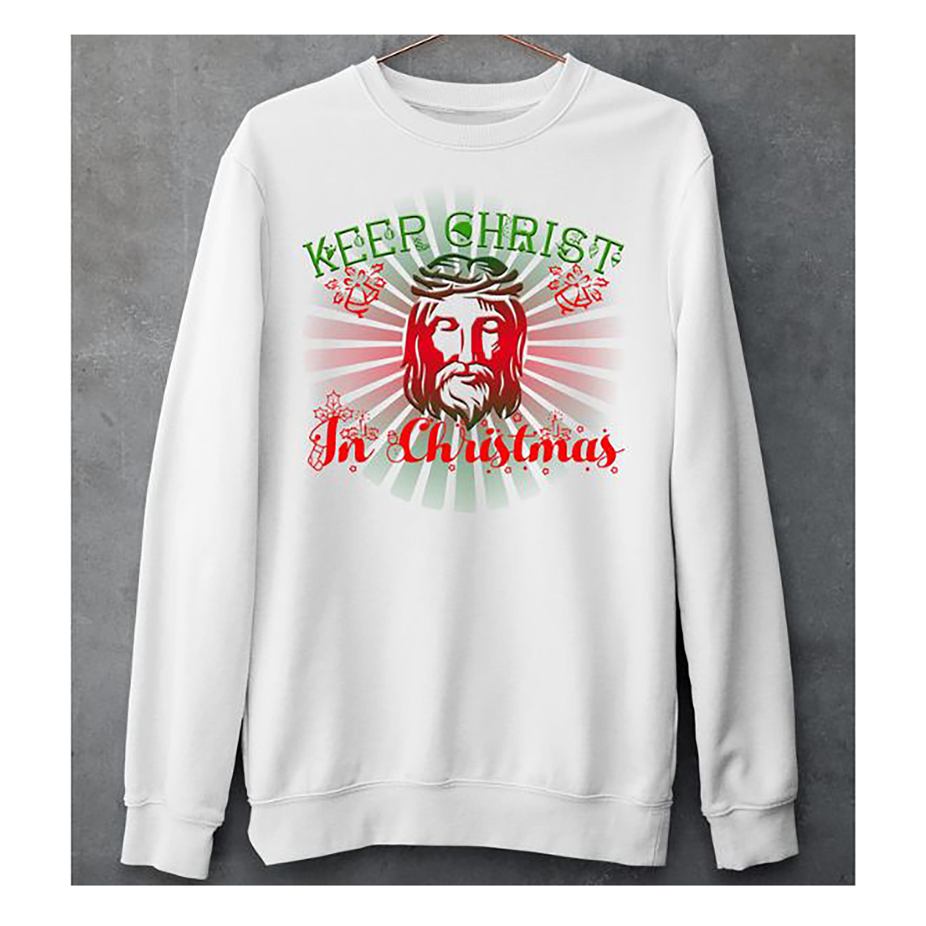 "CHRIST IN CHRISTMAS"- Hoodie & Sweatshirt.