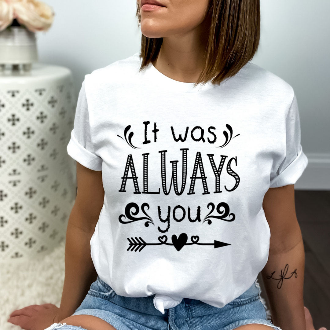 It Was Always You  - Bella canvas