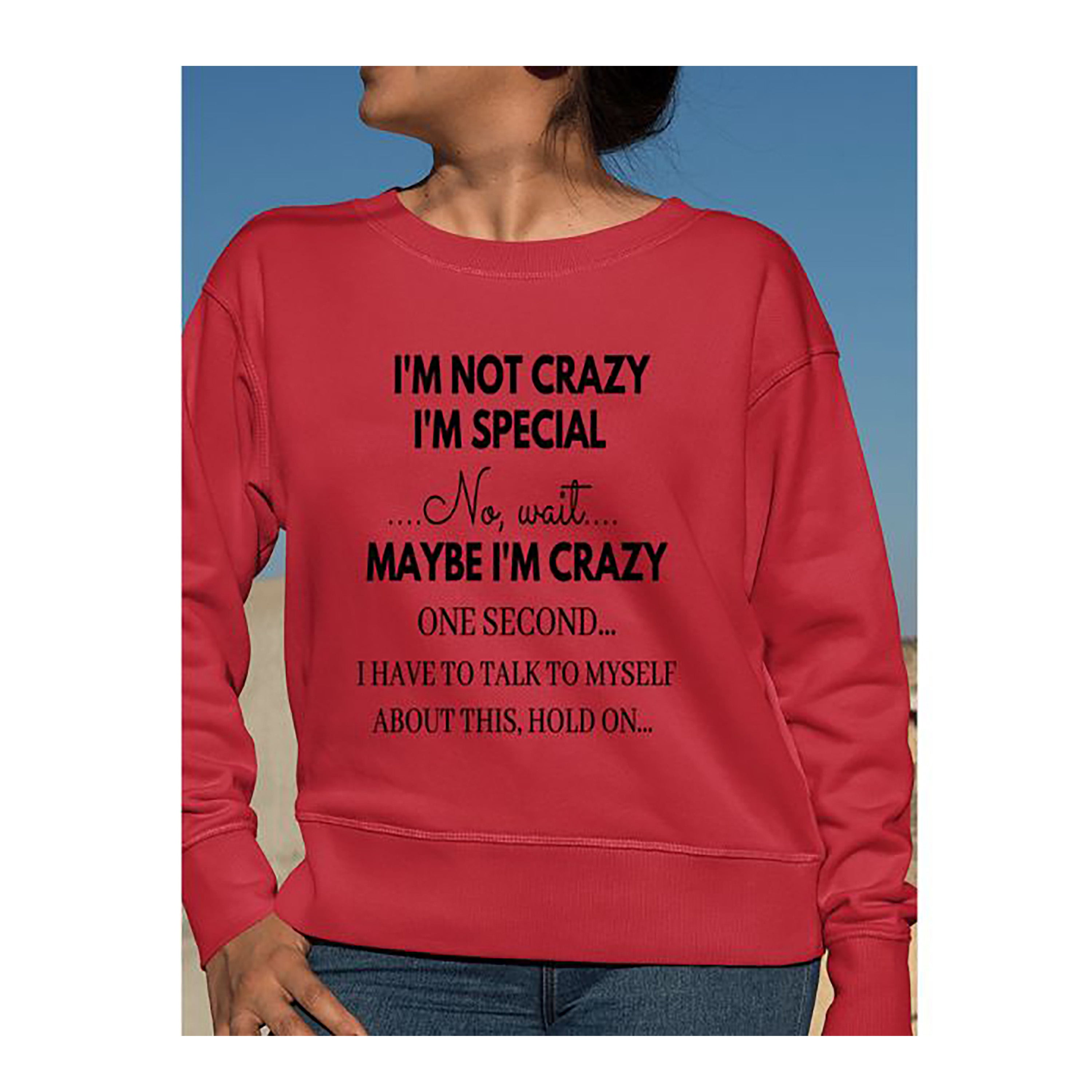 "I M NOT CRAZY I AM SPECIAL" Hoodie & Sweatshirt (Black Design)