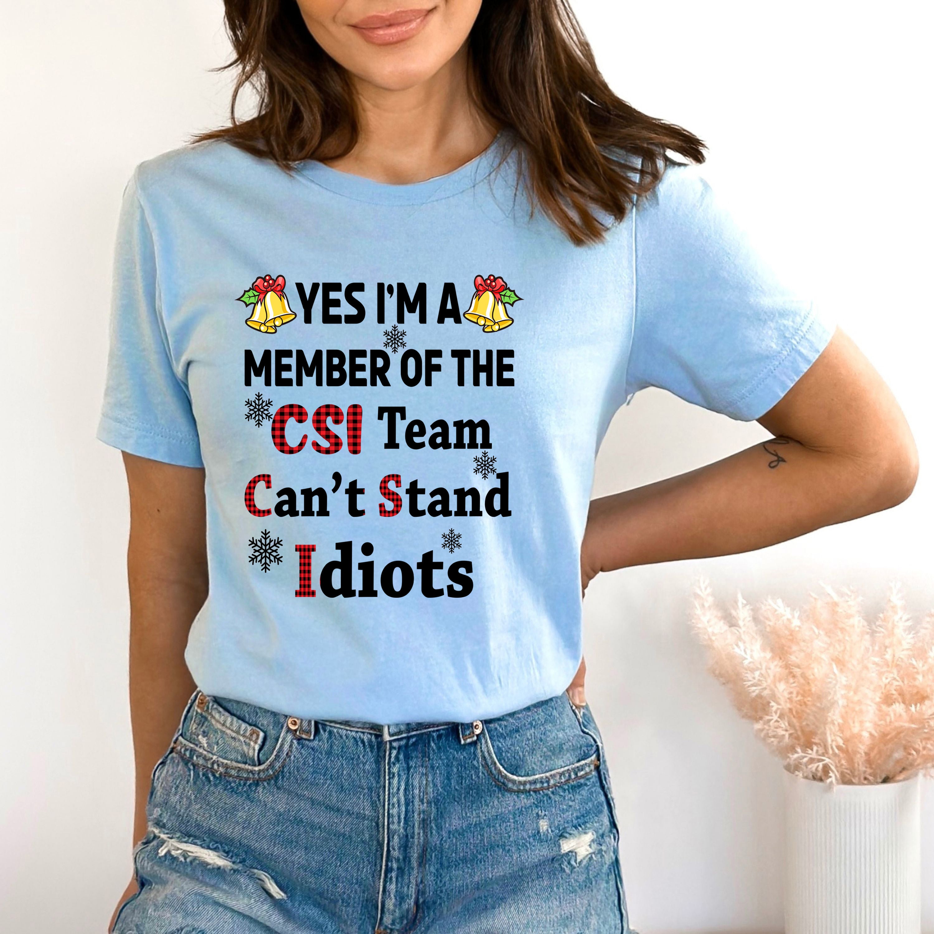 Yes I Am Member Of The Csi Team - Bella canvas