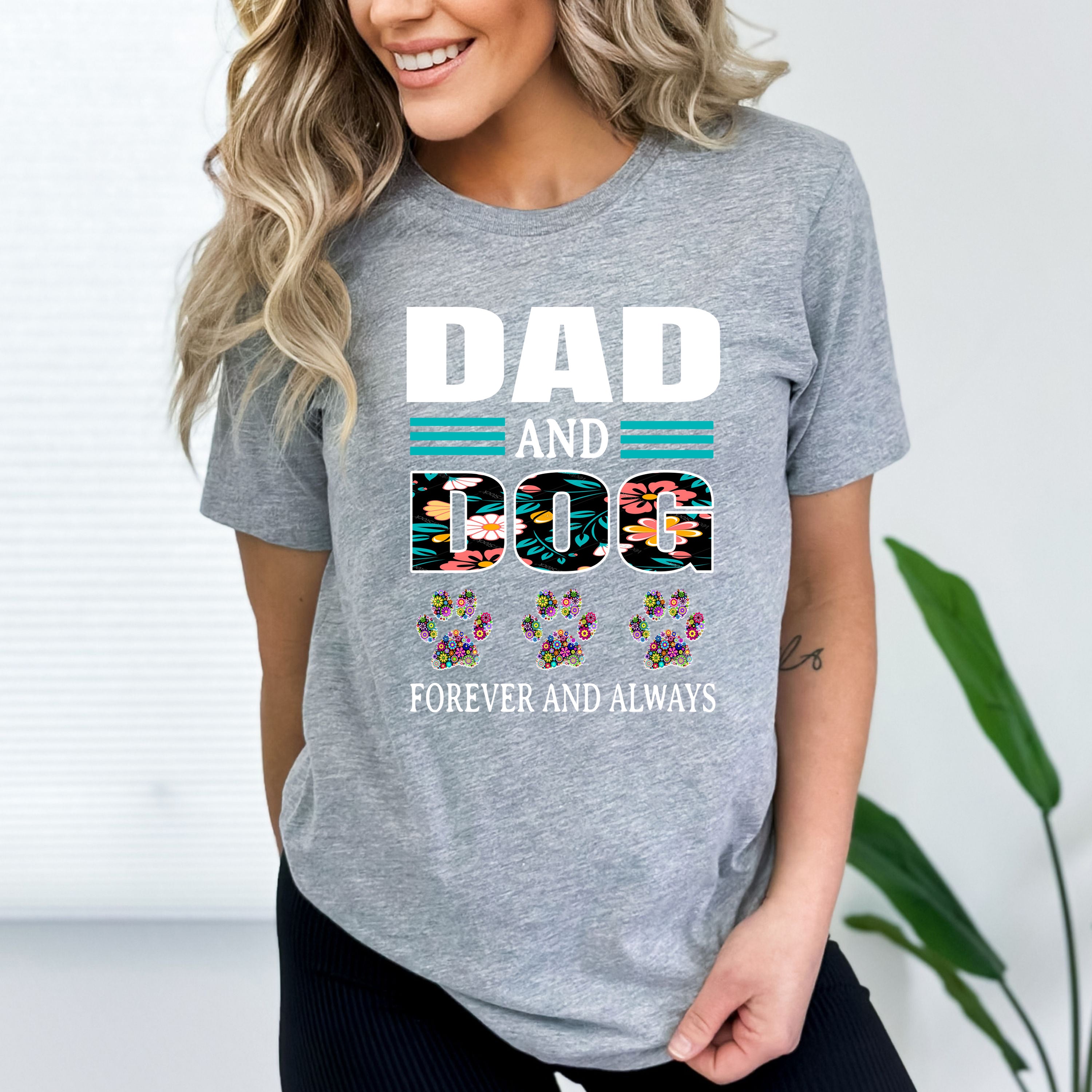 "DAD AND DOG FOREVER AND ALWAYS".