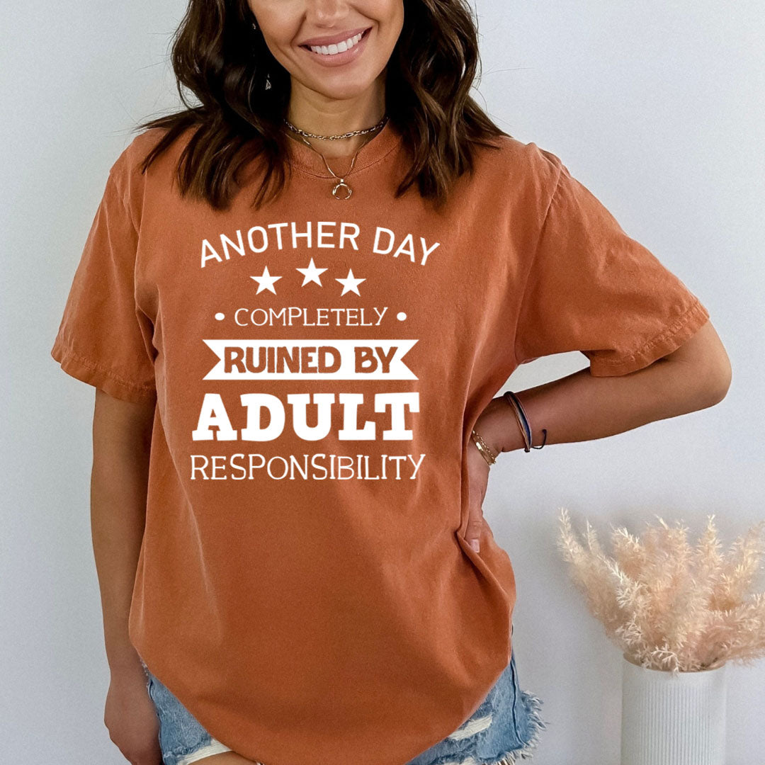 Another Day Ruined By Adult Responsibility - Bella Canvas