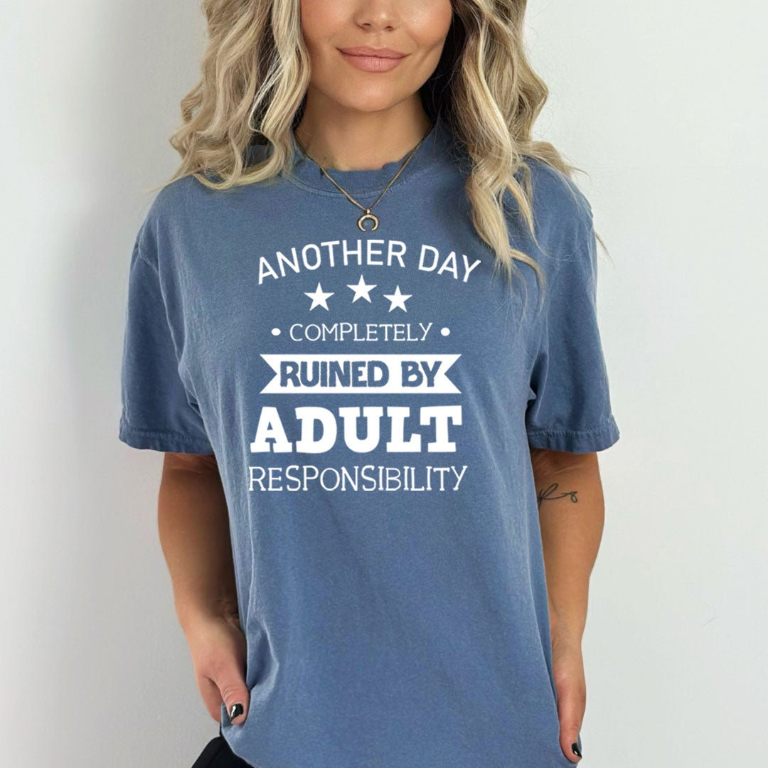 Another Day Ruined By Adult Responsibility - Bella Canvas