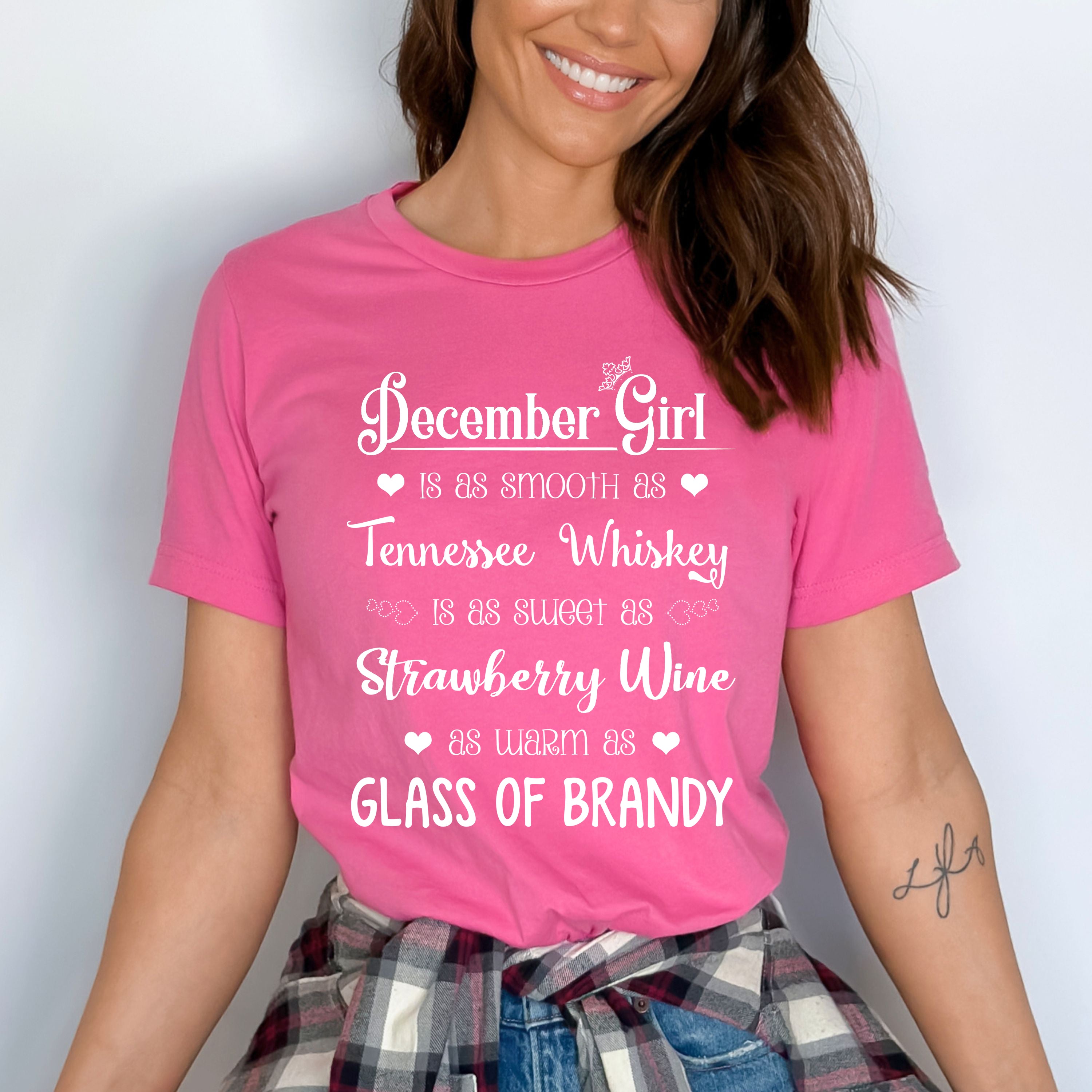 "December Girl Is As Smooth As Whiskey.........As Warm As Brandy"
