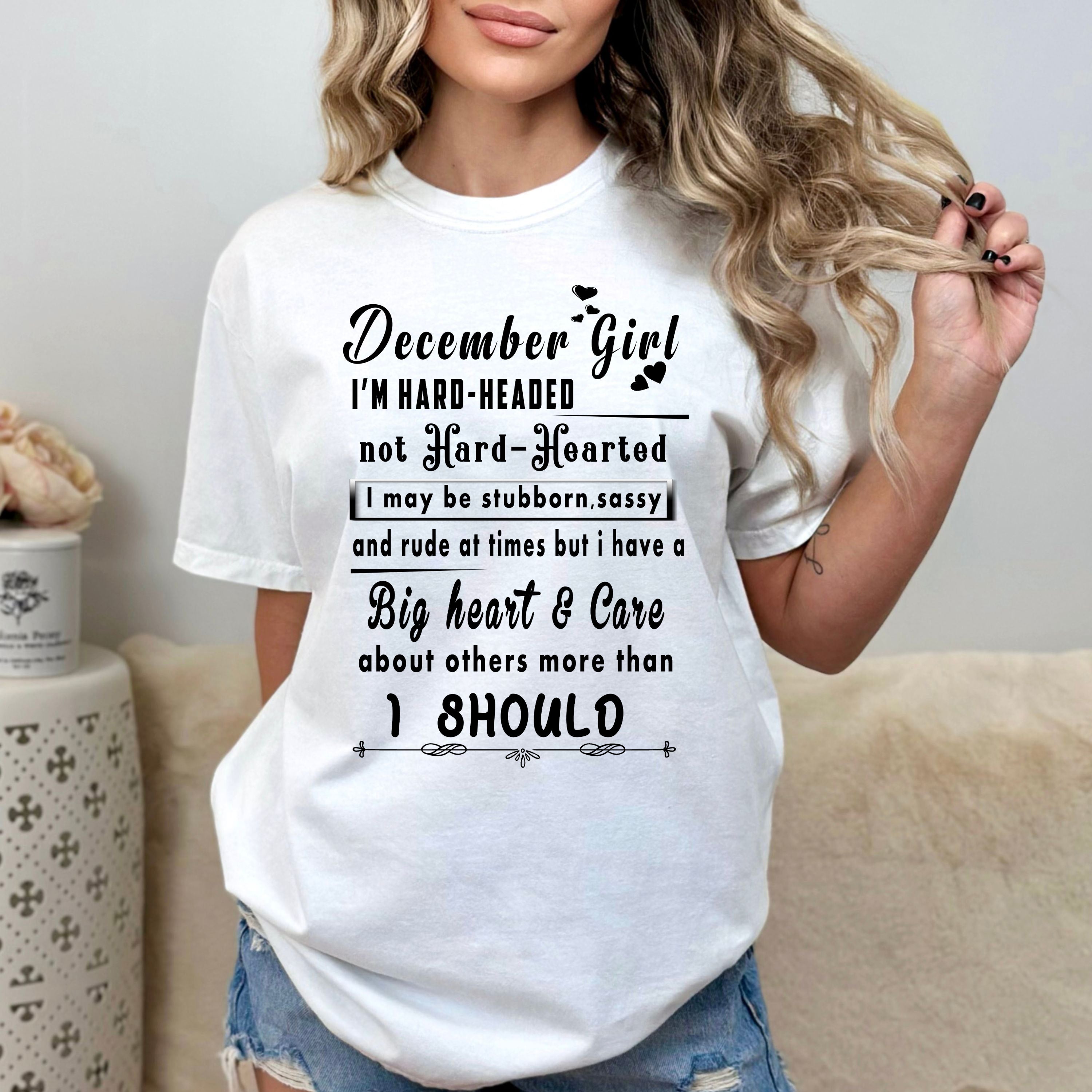 "December Girl I'm Hard-Headed, Not Hard-Hearted"