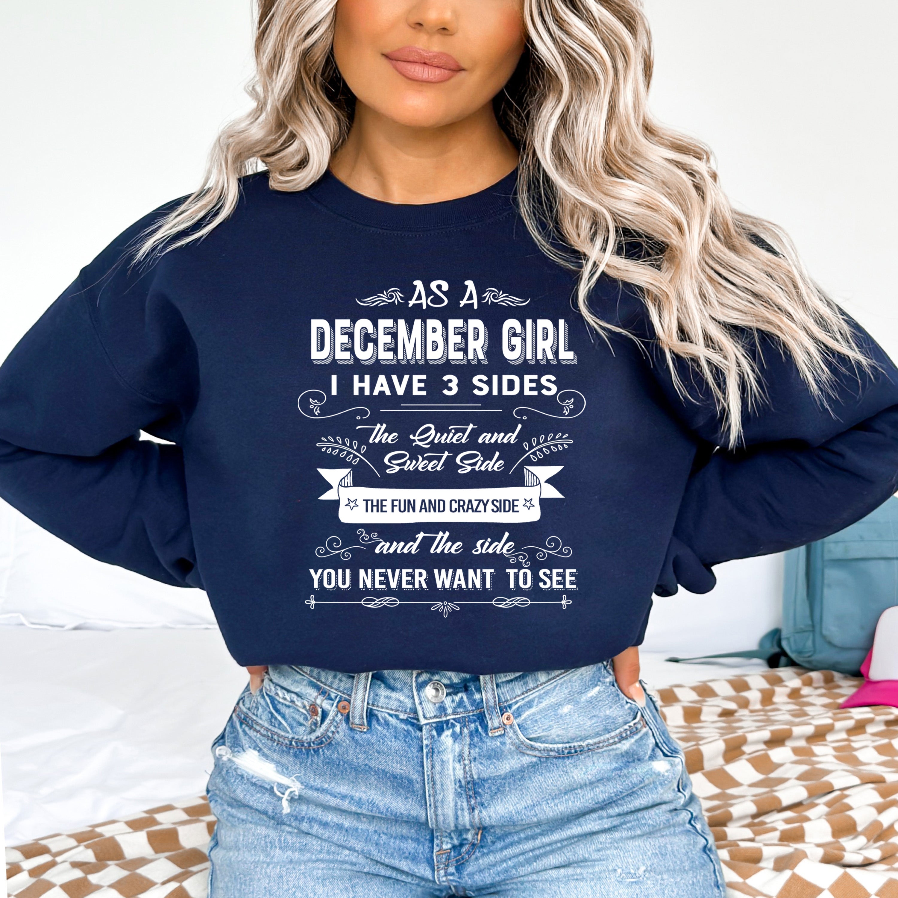 As A December Girl I Have 3 Sides - Sweatshirt & Hoodie