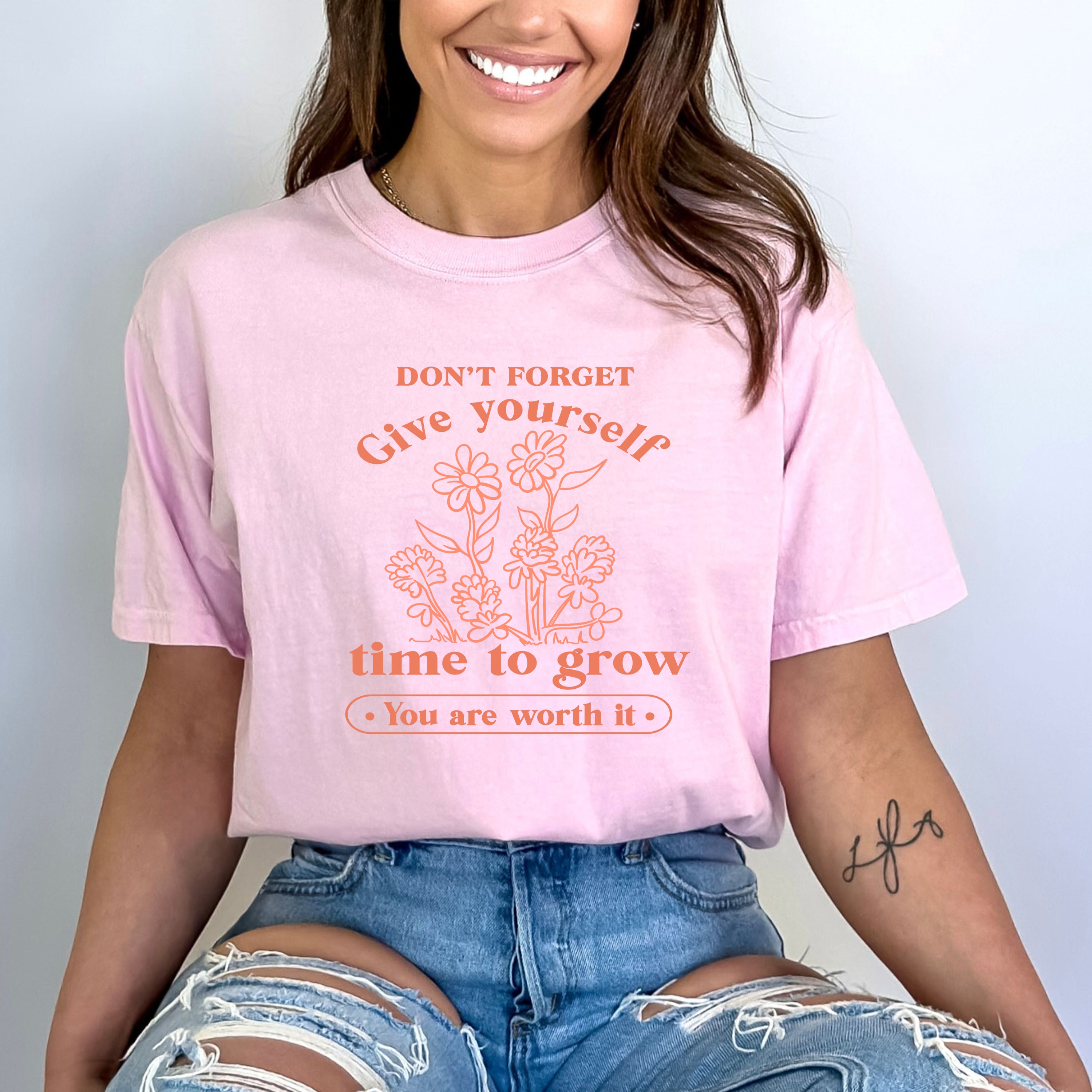 "GIVE YOURSELF TIME TO GROW"