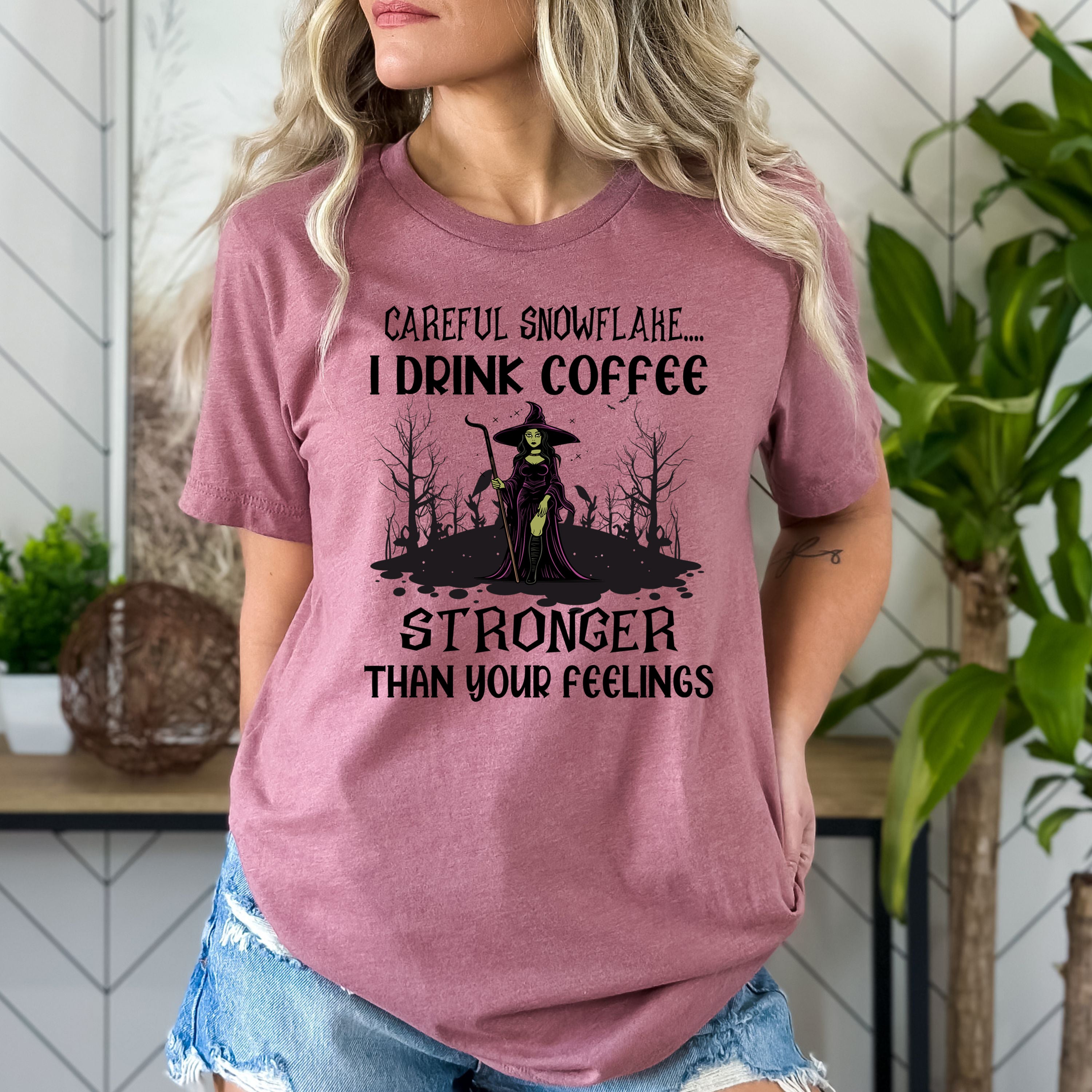 I Drink Coffee Stronger Than Your Feelings - Bella Canvas