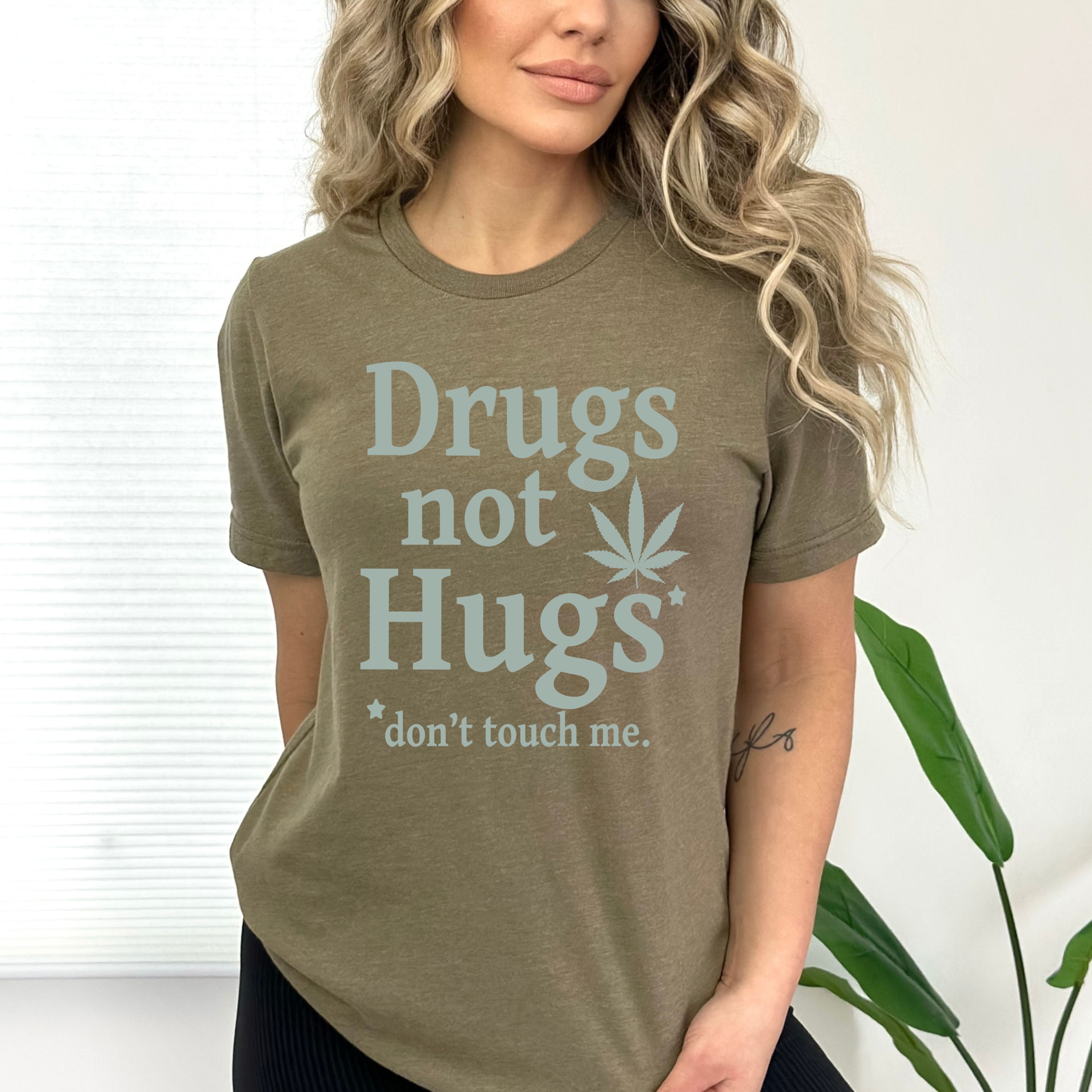 Drugs Not Hugs - Bella Canvas T-Shirt