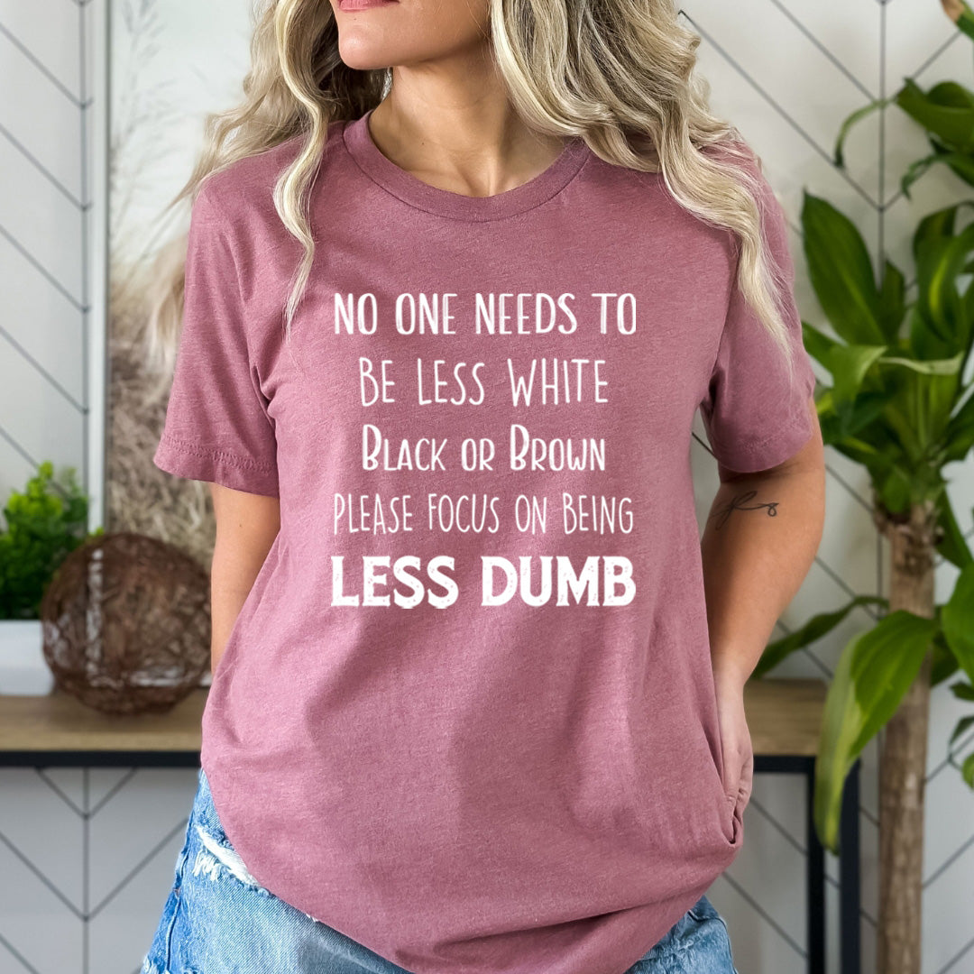 Focus On Being Less Dumb - Bella Canvas